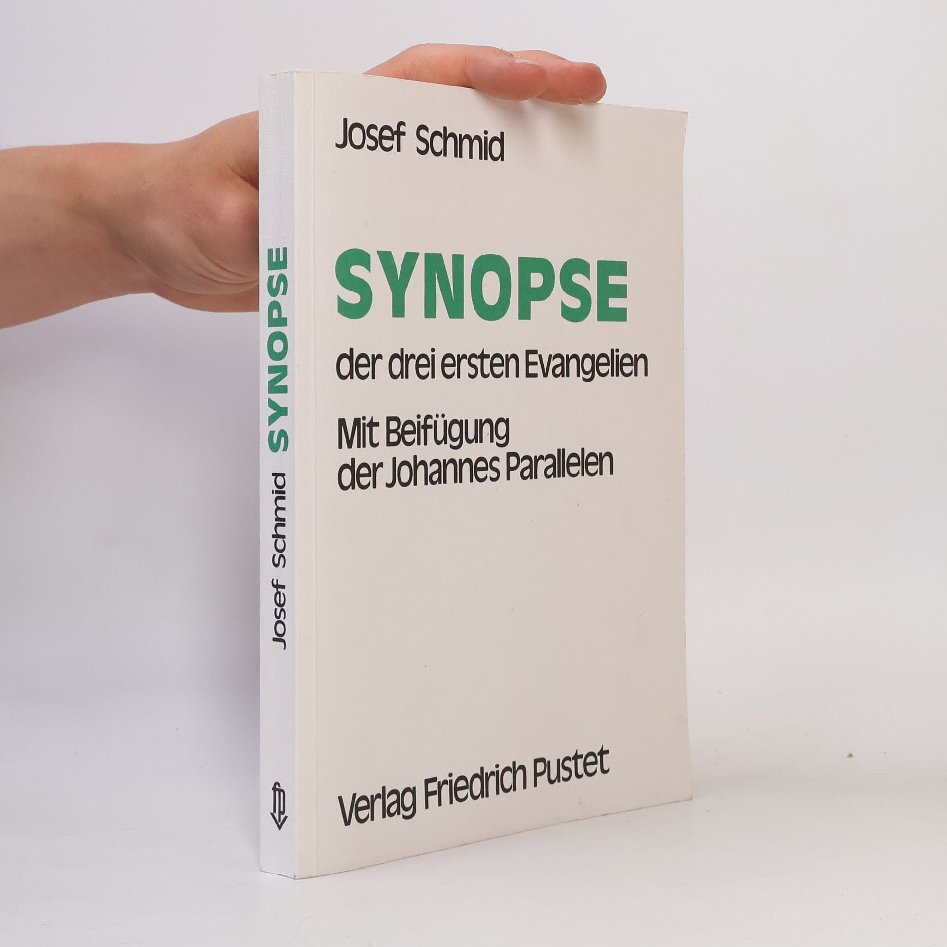 Josef Schmid Synopse der drei ersten Evangelien. Mit Beifügung der Johannes Parallelen.