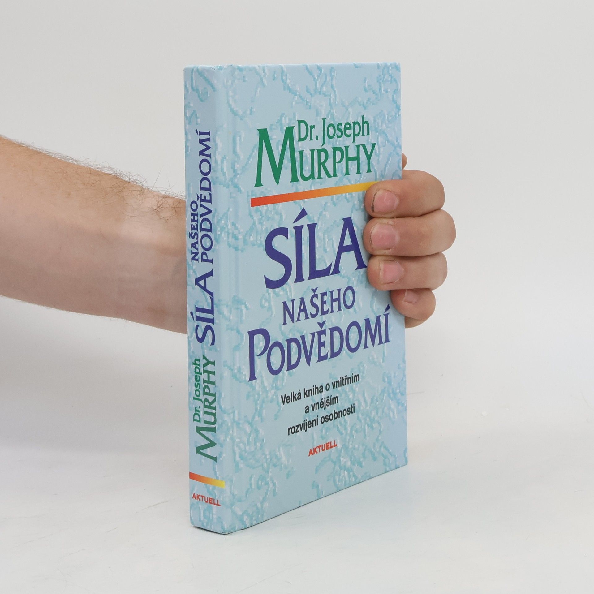Joseph Murphy Síla našeho podvědomí