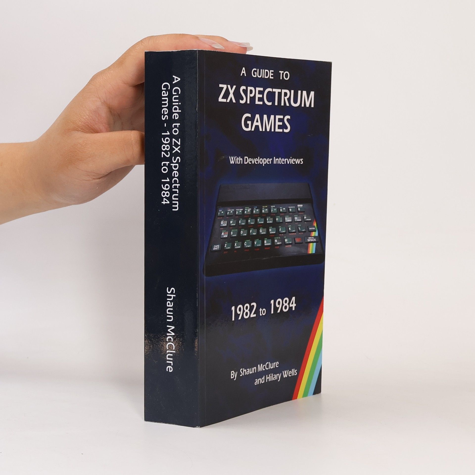 Hilary Wells A Guide to ZX Spectrum Games - 1982 to 1984