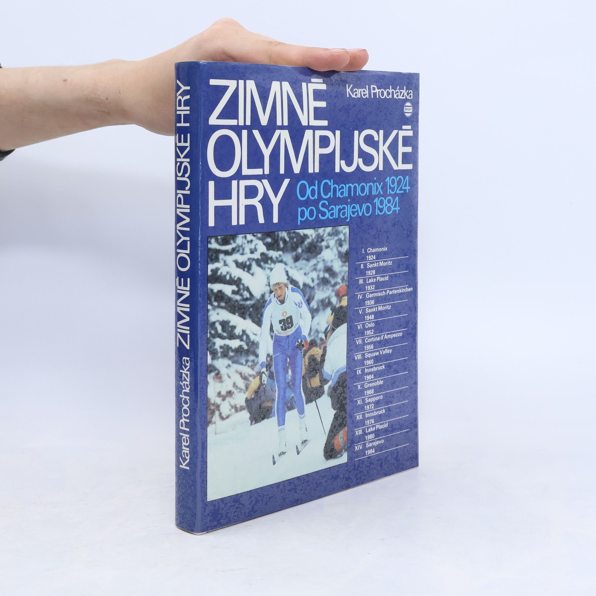 Karel Procházka Zimné olympijské hry. Od Chamonix 1924 po Sarajevo 1984