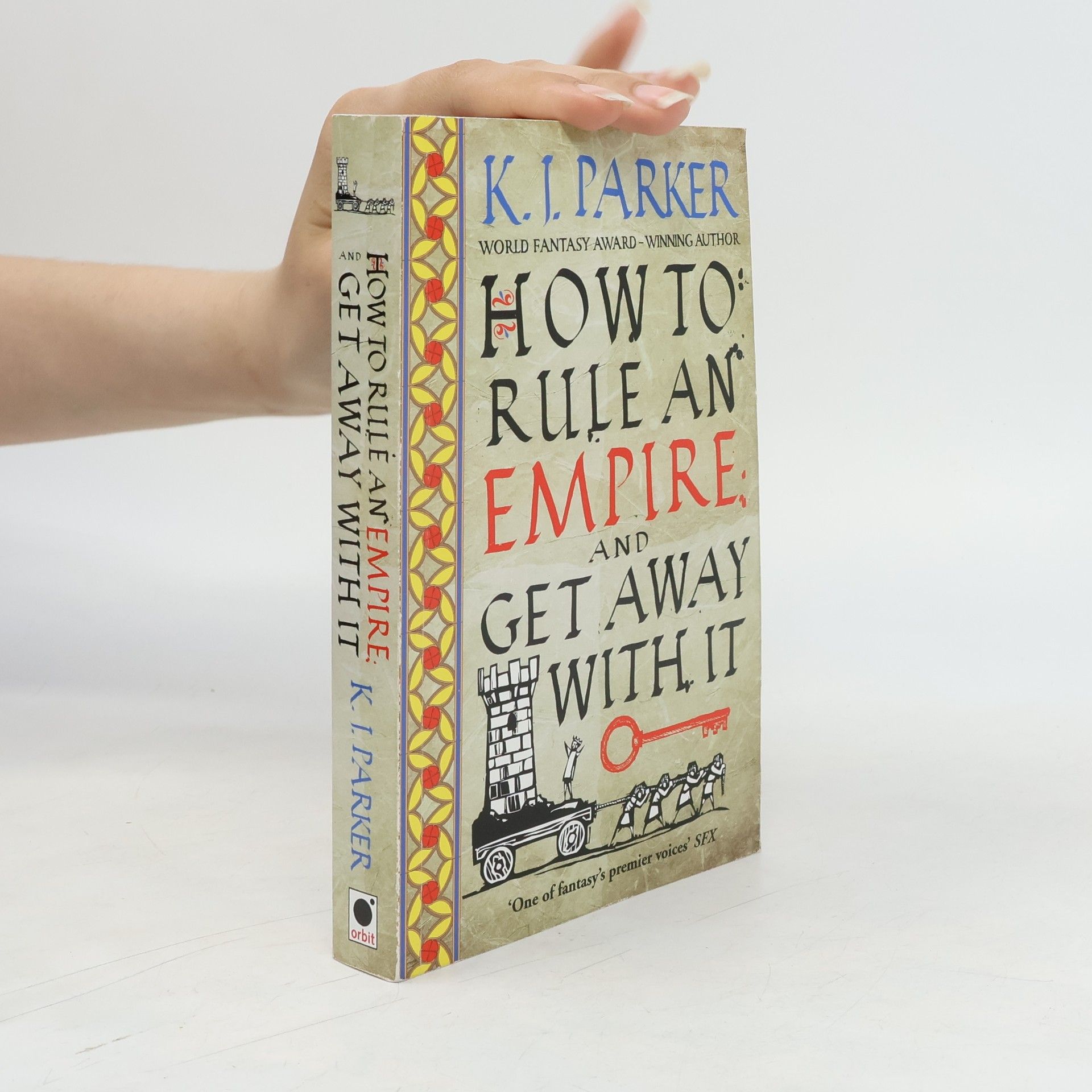 K. J. Parker How To Rule An Empire and Get Away With It