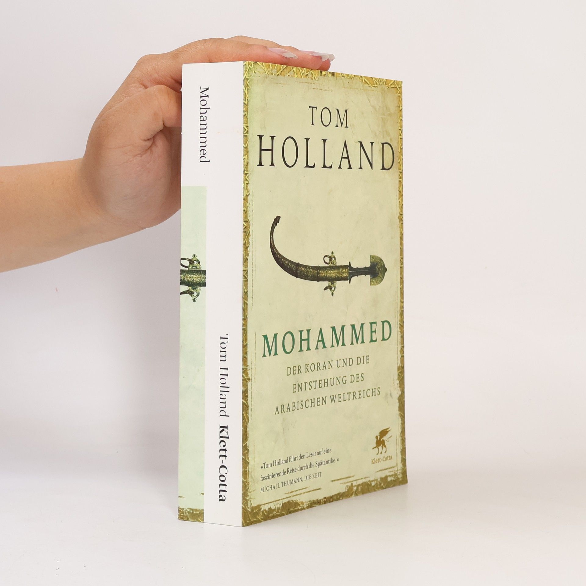 Tom Holland Mohammed, der Koran und die Entstehung des arabischen Weltreichs
