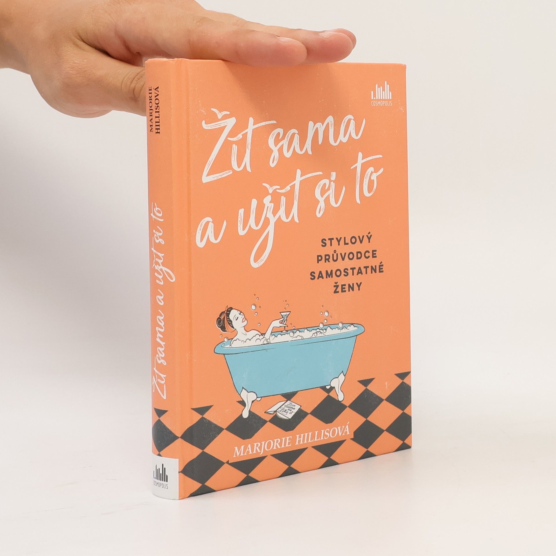 Marjorie Hillis Žít sama a užít si to : stylový průvodce samostatné ženy