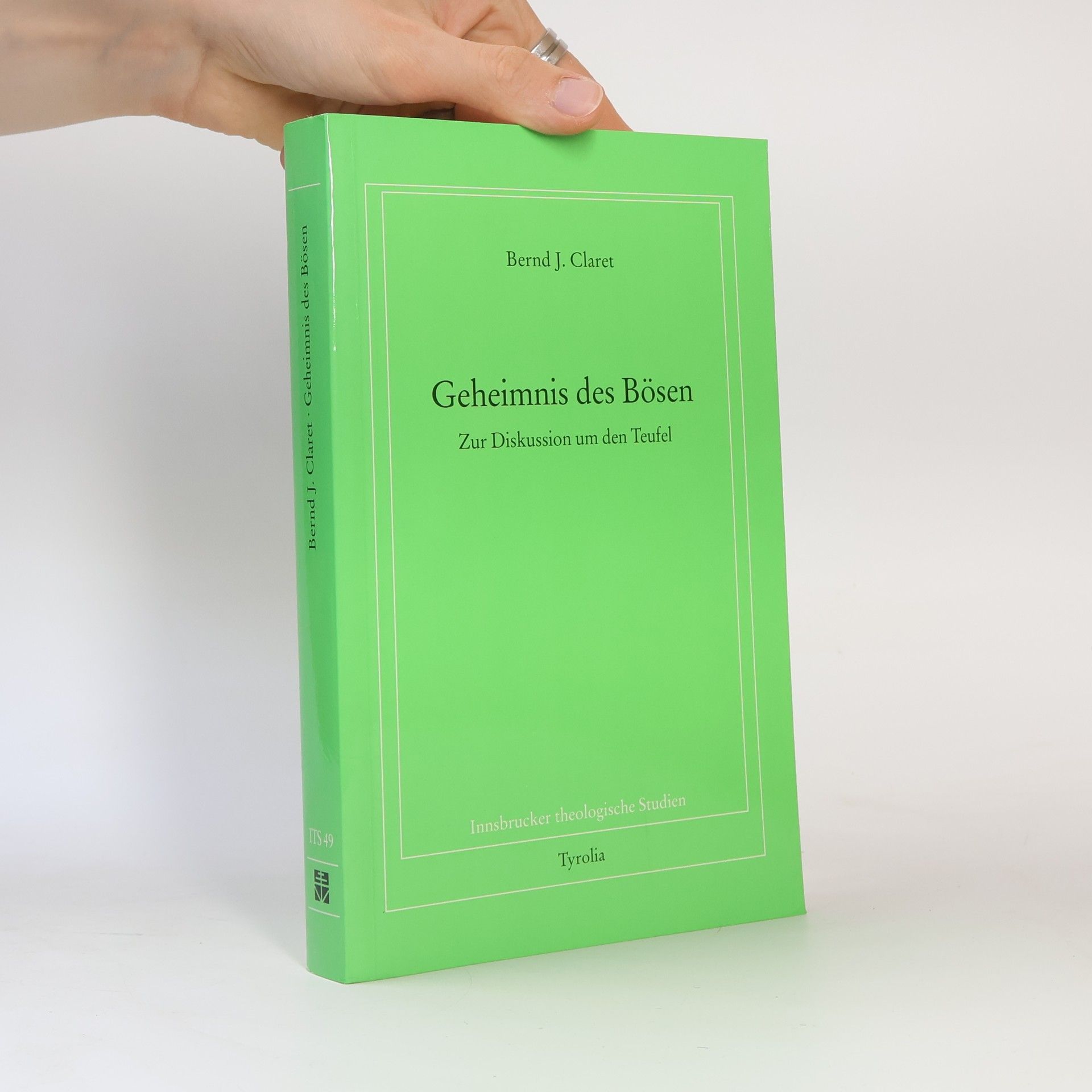 Bernd J. Claret Innsbrucker theologische Studien - 49: Geheimnis des Bösen