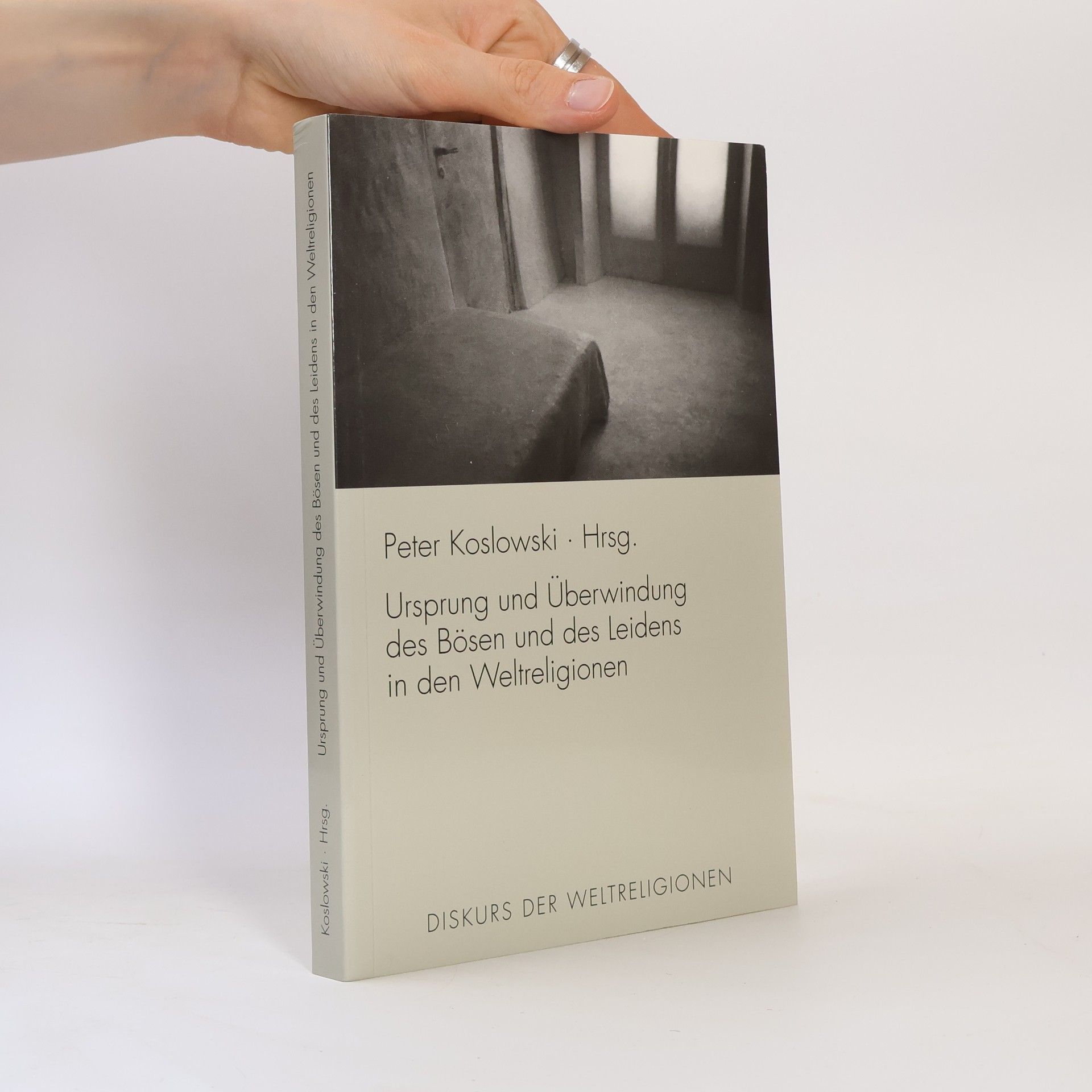 Peter Koslowski Diskurs der Weltreligionen - 2: Ursprung und Überwindung des Bösen und des Leidens in den Weltreligionen