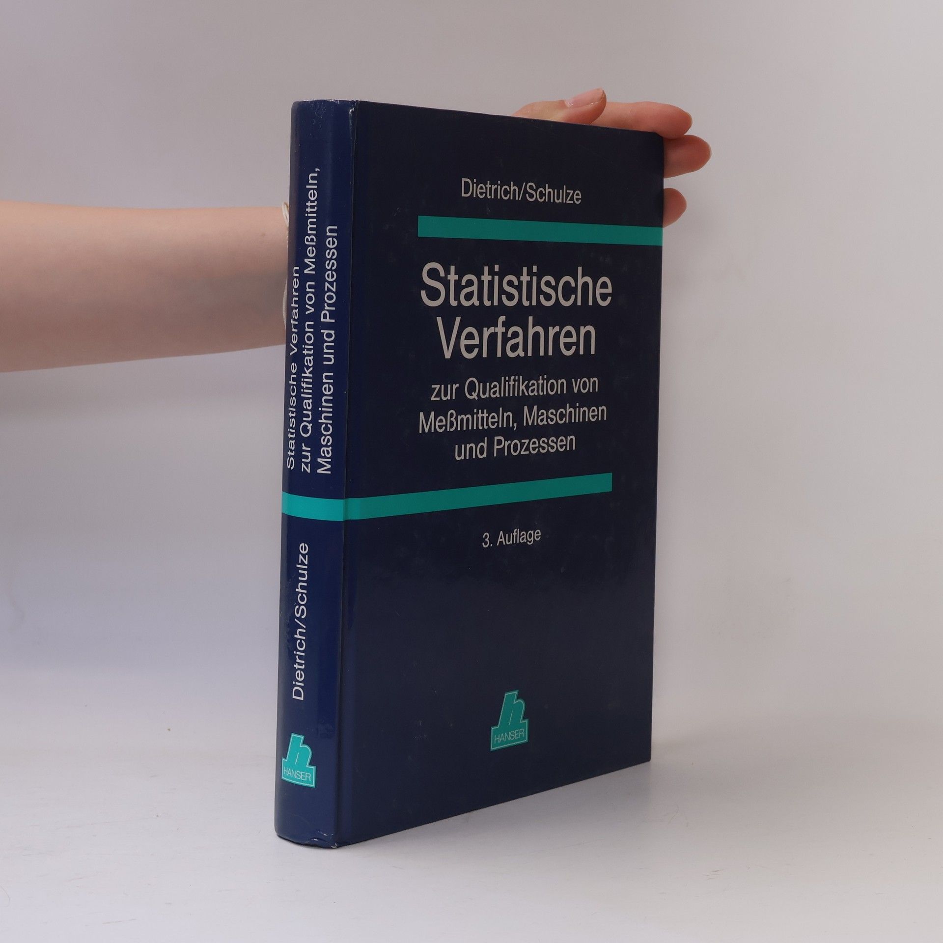 Alfred Schulze-Hinrichs Statistische Verfahren zur Qualifikation von Meßmitteln, Maschinen und Prozessen - 3. Auflage