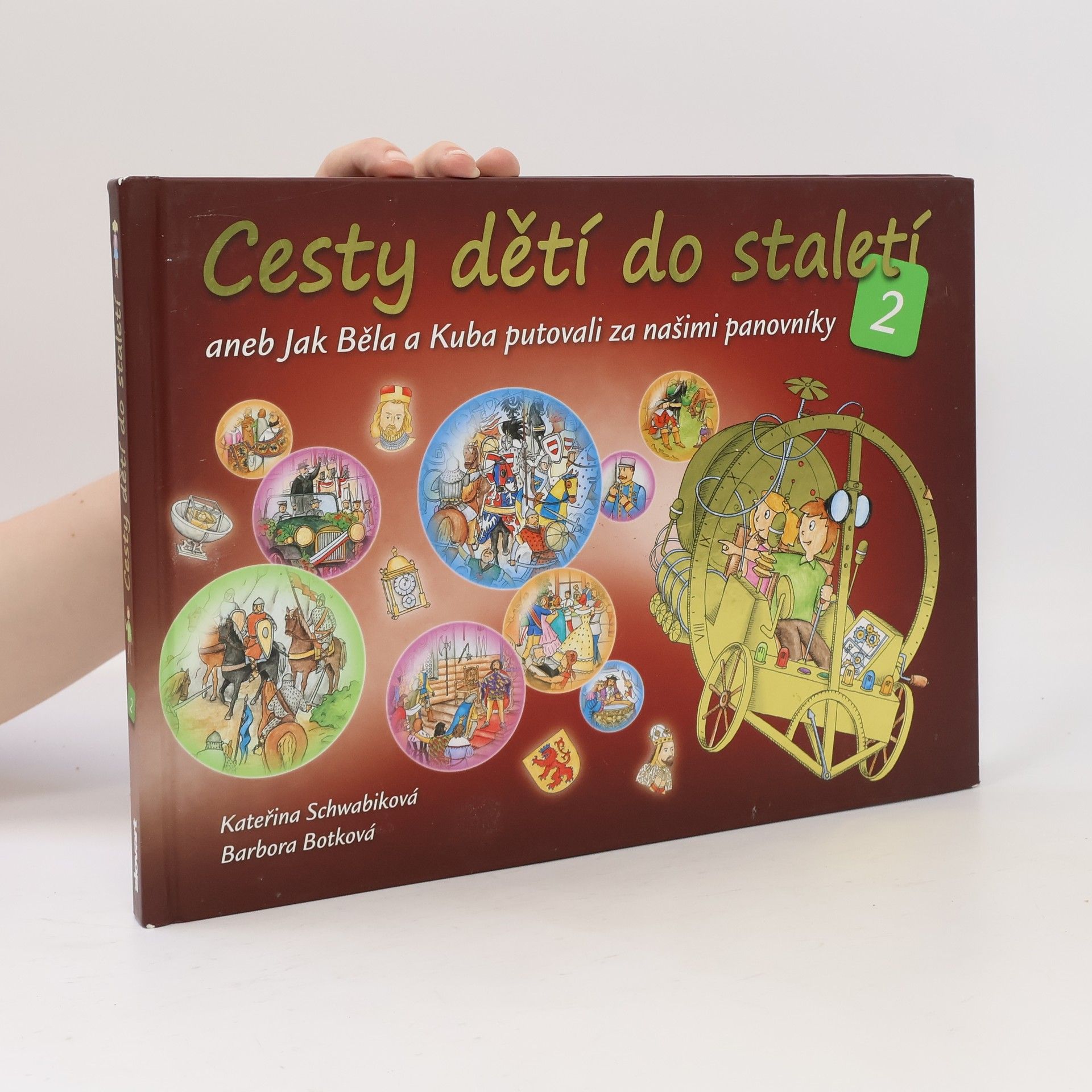 Schwabiková Kateřina Cesty dětí do staletí 2, aneb, Jak Běla a Kuba putovali za našimi panovníky