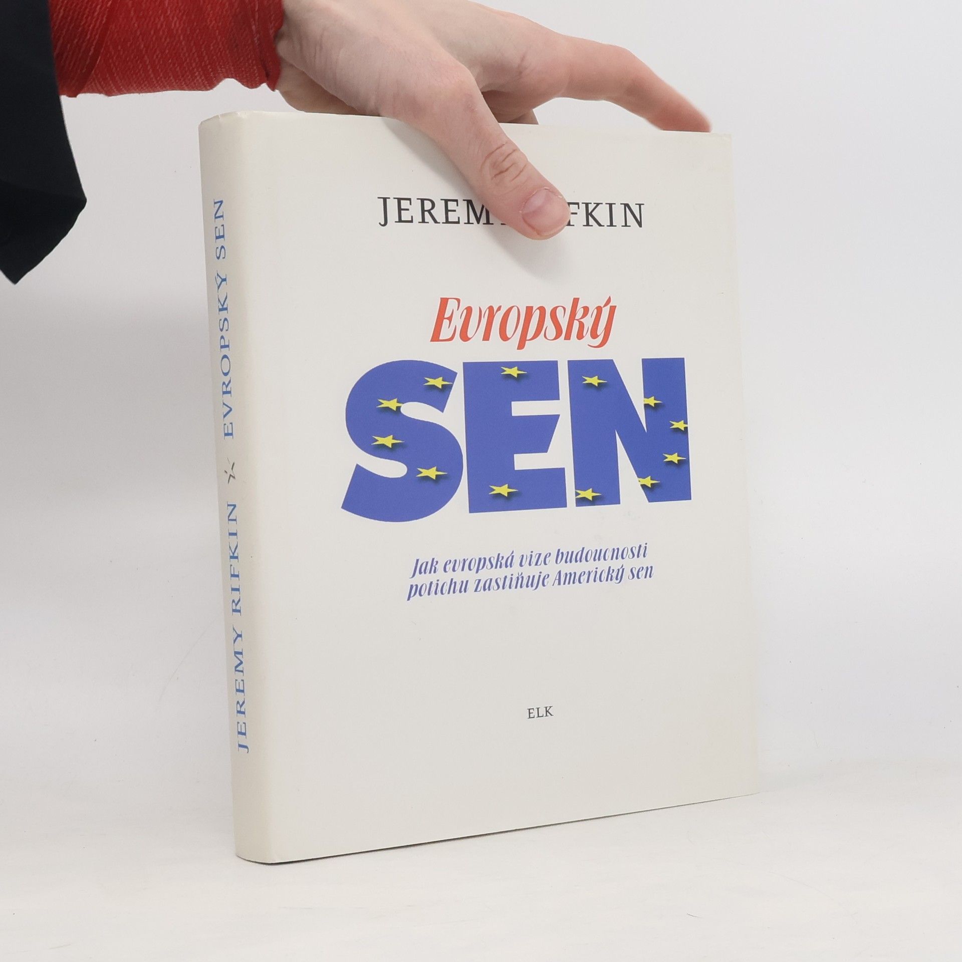 Jeremy Rifkin Evropský sen. Jak evropská vize budoucnosti potichu zastiňuje Americký sen
