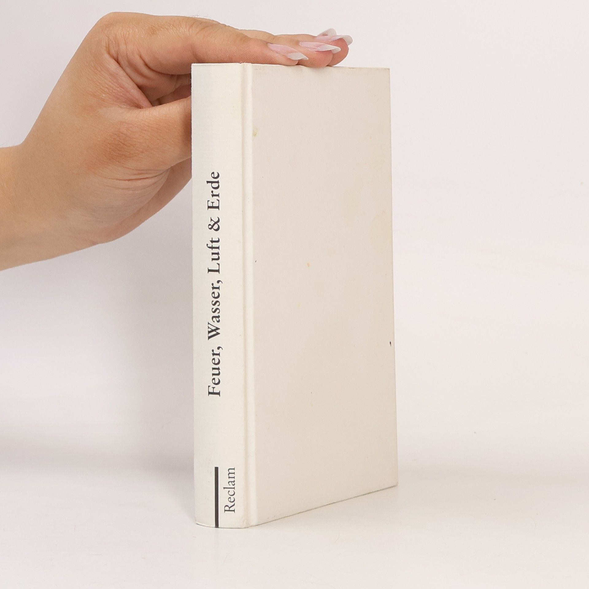Anton G. Leitner Feuer, Wasser, Luft & Erde. Die Poesie der Elemente