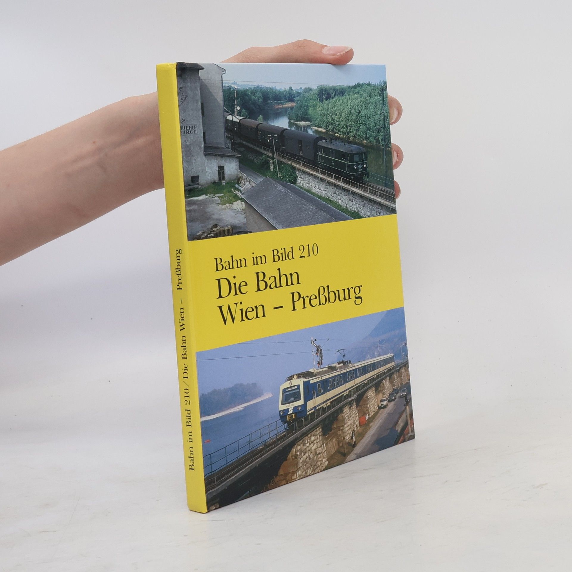 Various authors Bahn im Bild 210: Die Bahn Wien - Preßburg