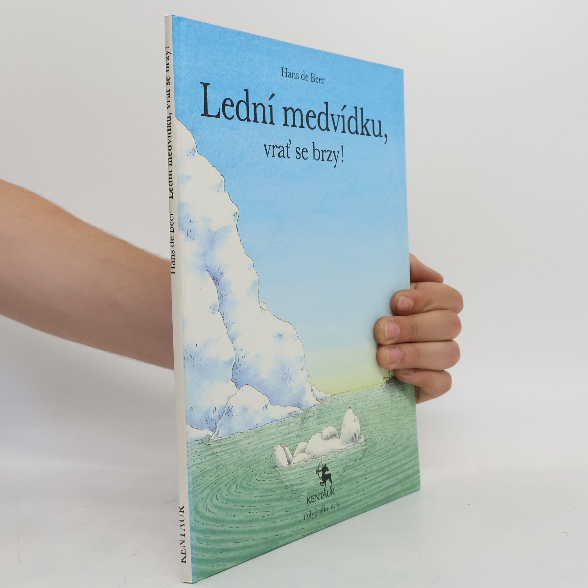 Hans De Beer Lední medvídku, vrať se brzy!