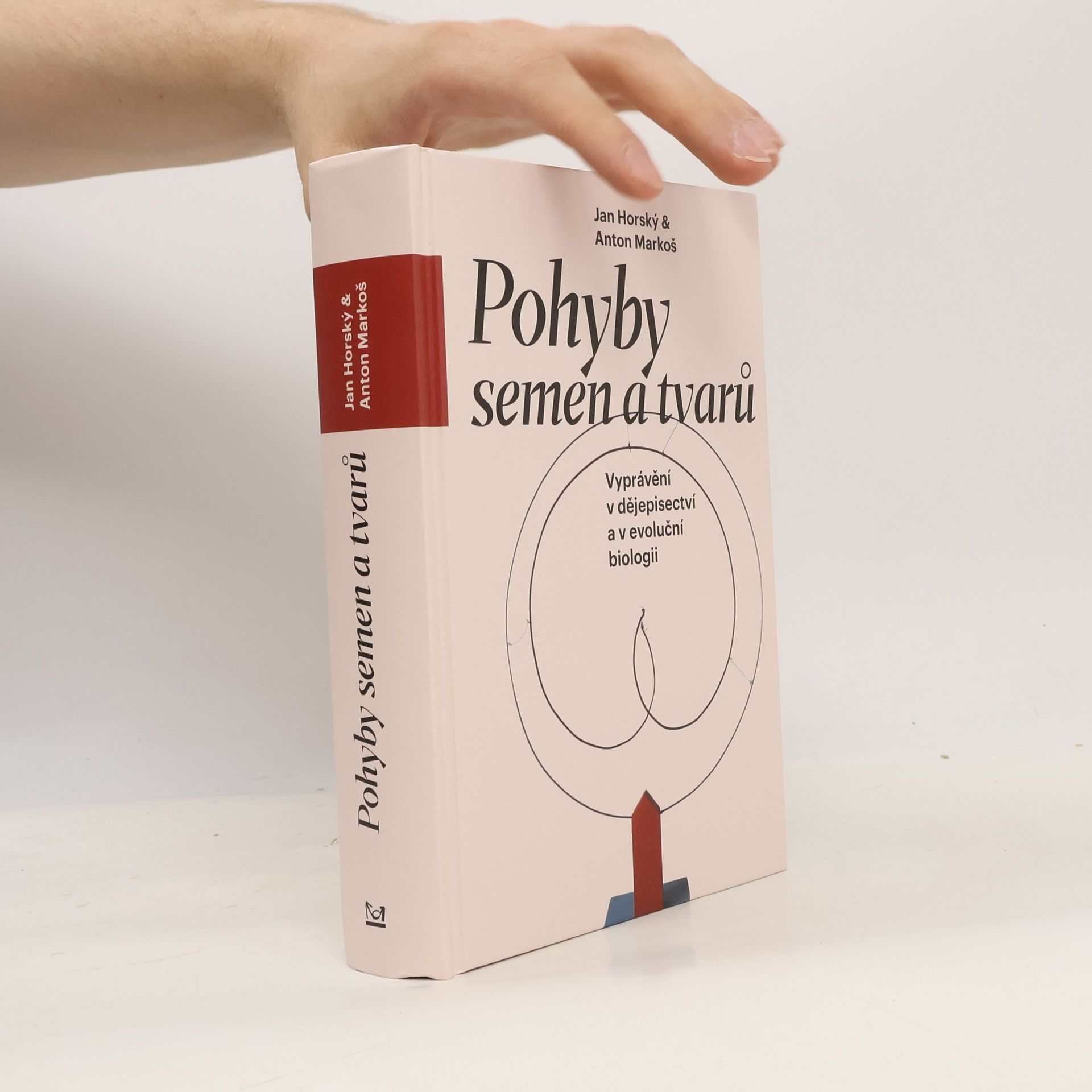 Anton Markoš Pohyby semen a tvarů - Vyprávění v dějepisectví a v evoluční biologii