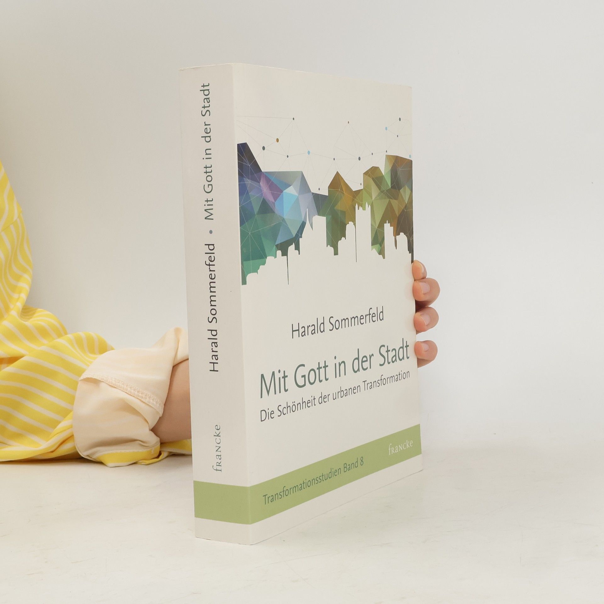 Harald Sommerfeld Transformationsstudien - 8: Mit Gott in der Stadt