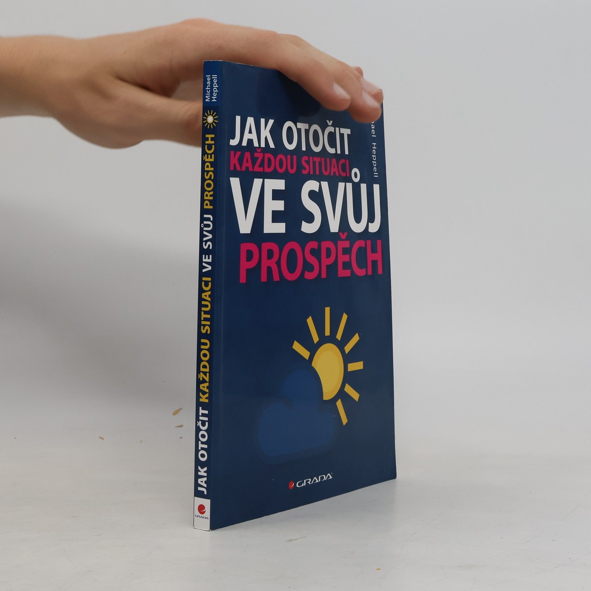 Michael Heppell Jak otočit každou situaci ve svůj prospěch