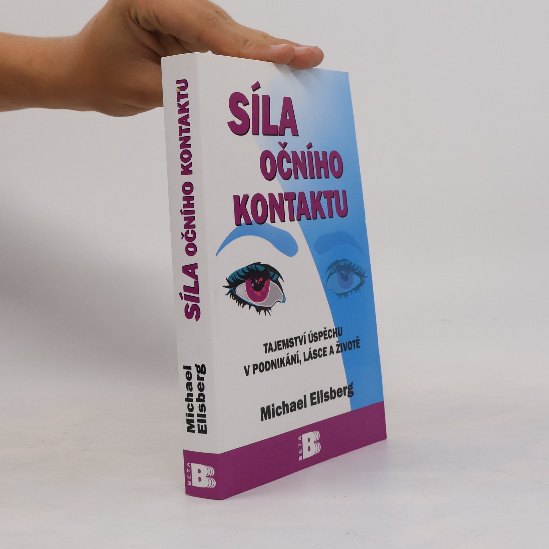 Michael Ellsberg Síla očního kontaktu. Tajemství úspěchu v podnikání, lásce a životě