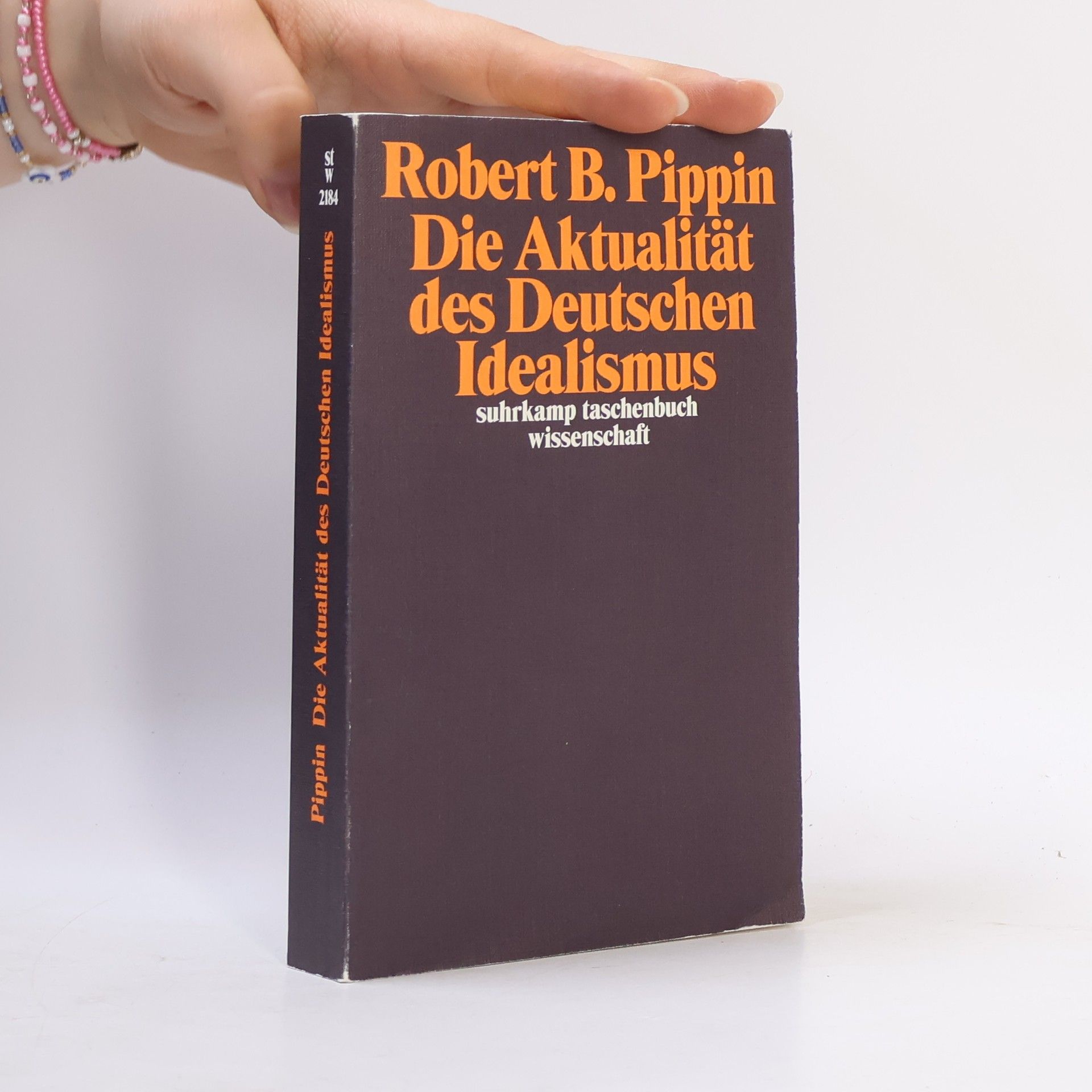 Robert B. Pippin Die Aktualität des Deutschen Idealismus