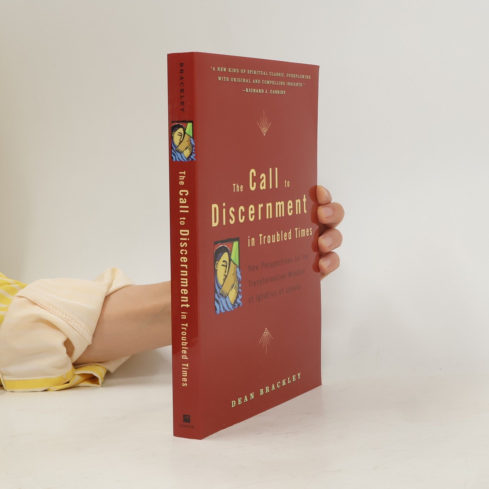 Dean Brackley The Call to Discernment in Troubled Times