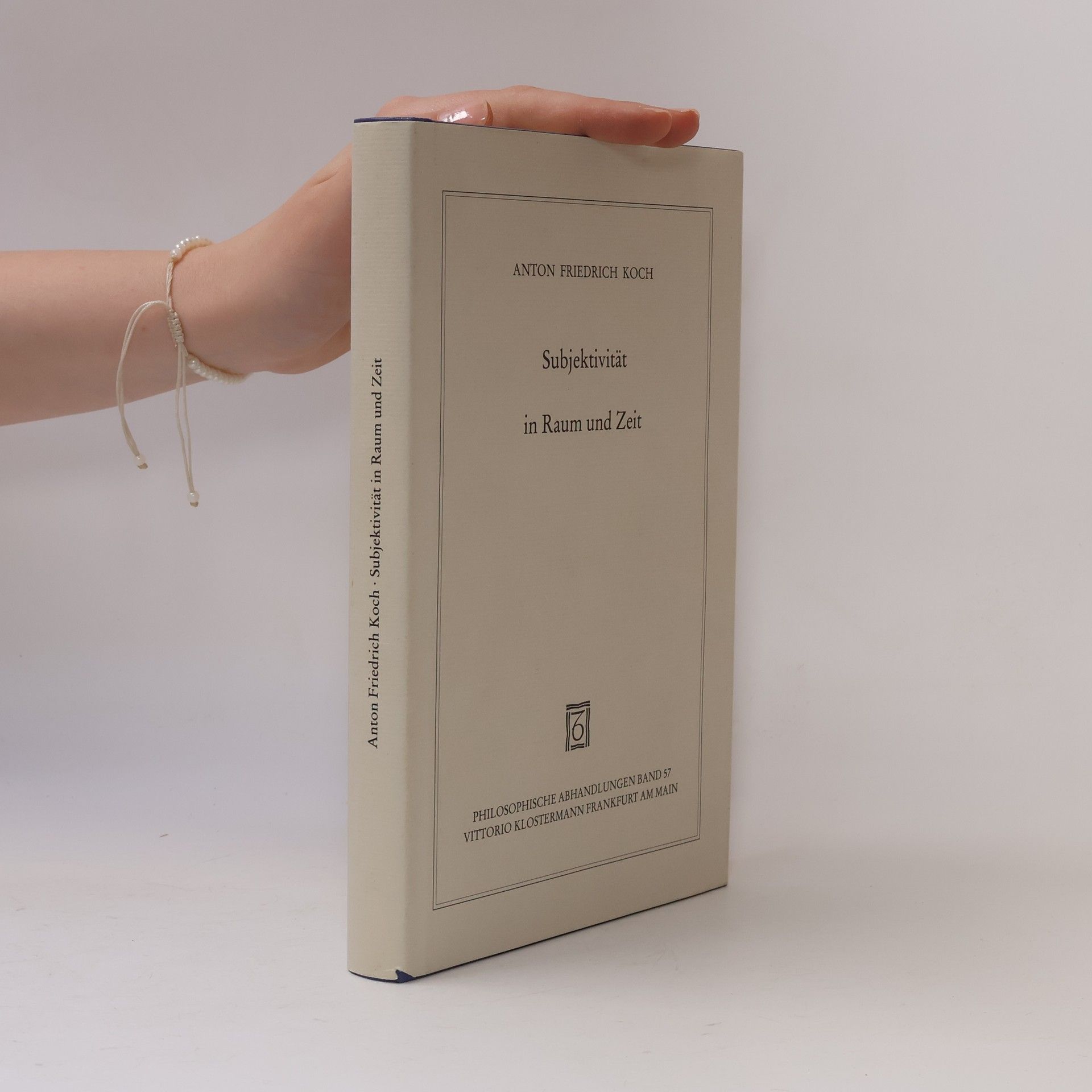 Anton Friedrich Koch Philosophische Abhandlungen - 57: Subjektivität in Raum und Zeit
