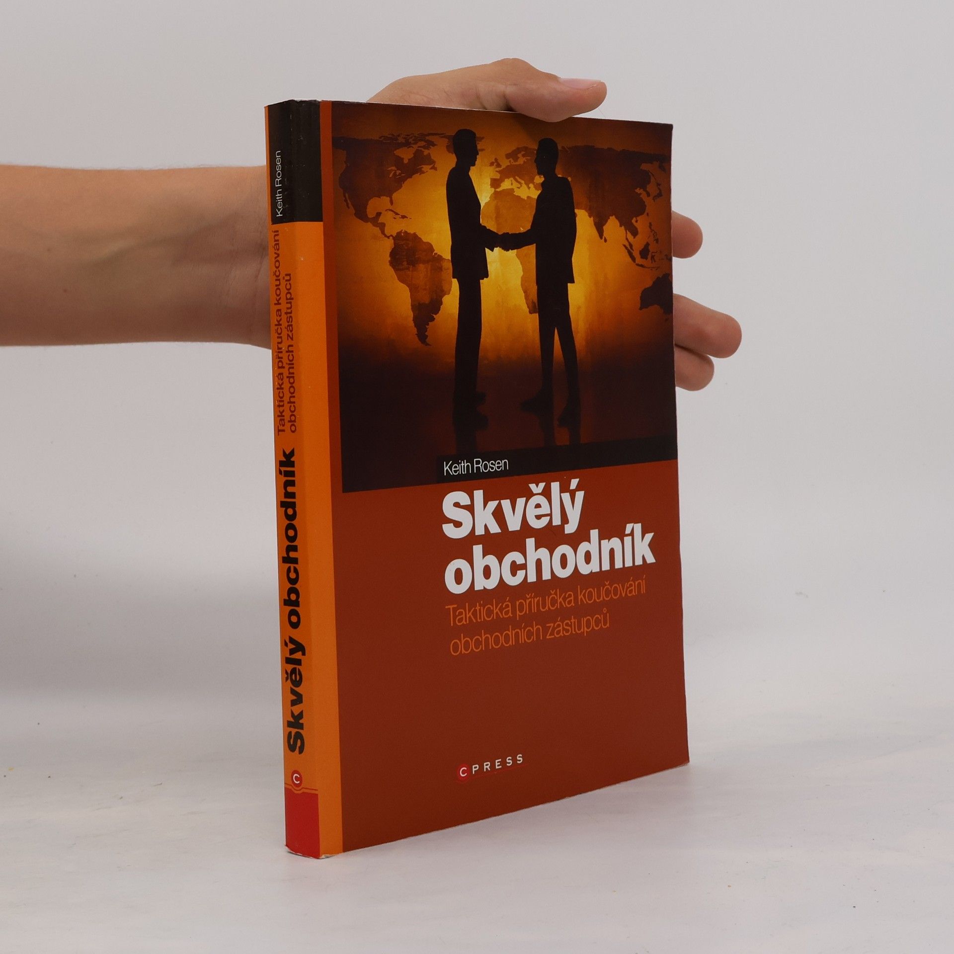 Keith Rosen Skvělý obchodník : taktická příručka koučování obchodních zástupců
