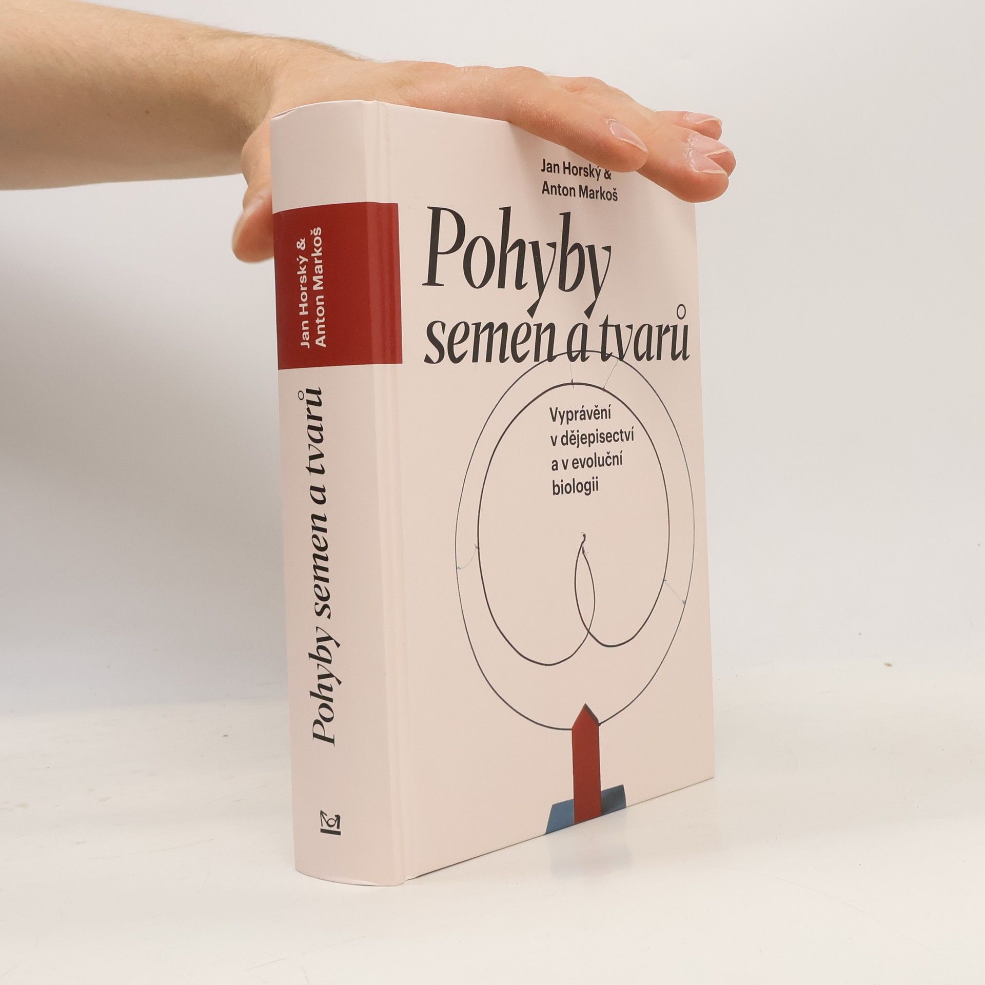 Anton Markoš Pohyby semen a tvarů - Vyprávění v dějepisectví a v evoluční biologii