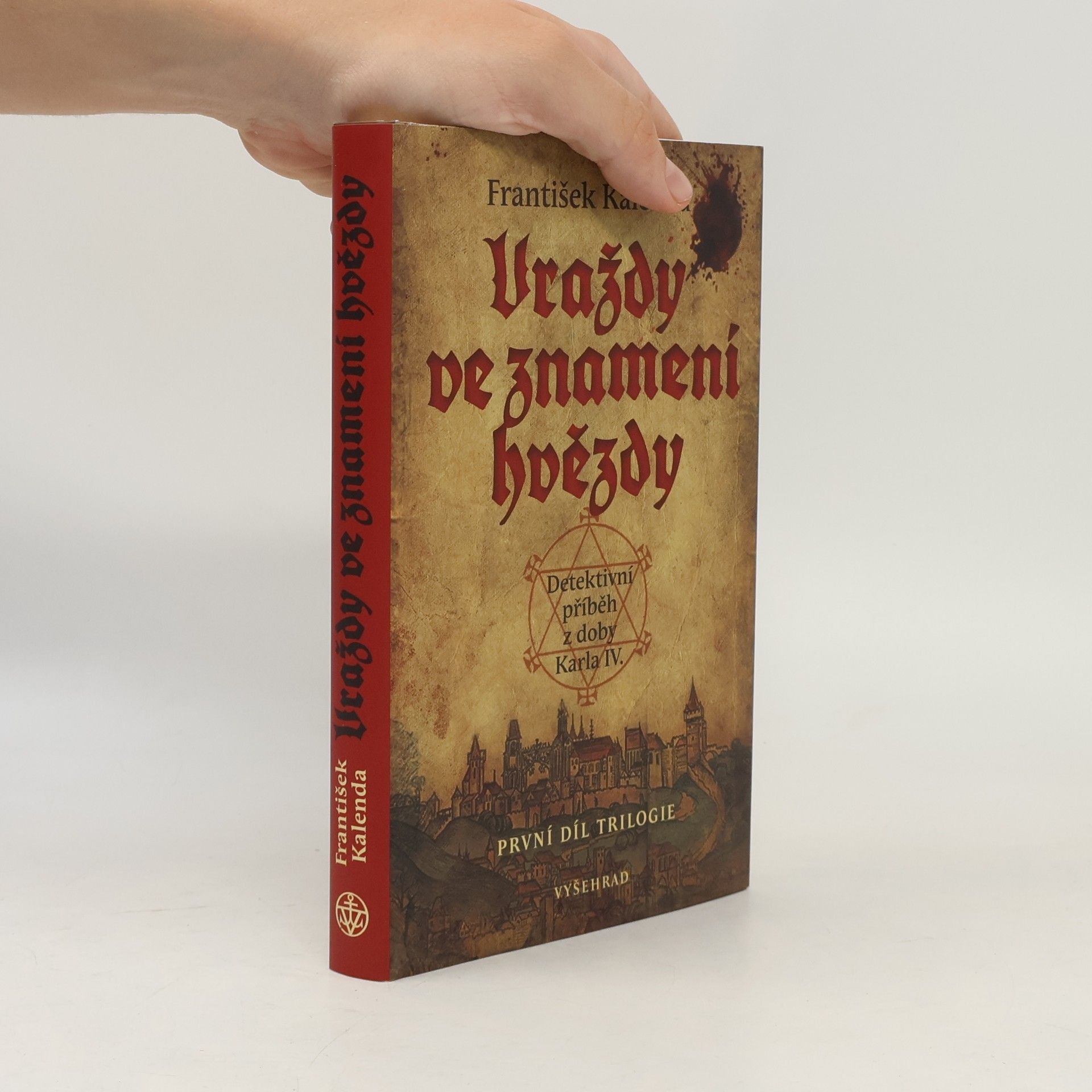 František Kalenda Vraždy ve znamení hvězdy : detektivní příběh z doby Karla IV. : první díl trilogie