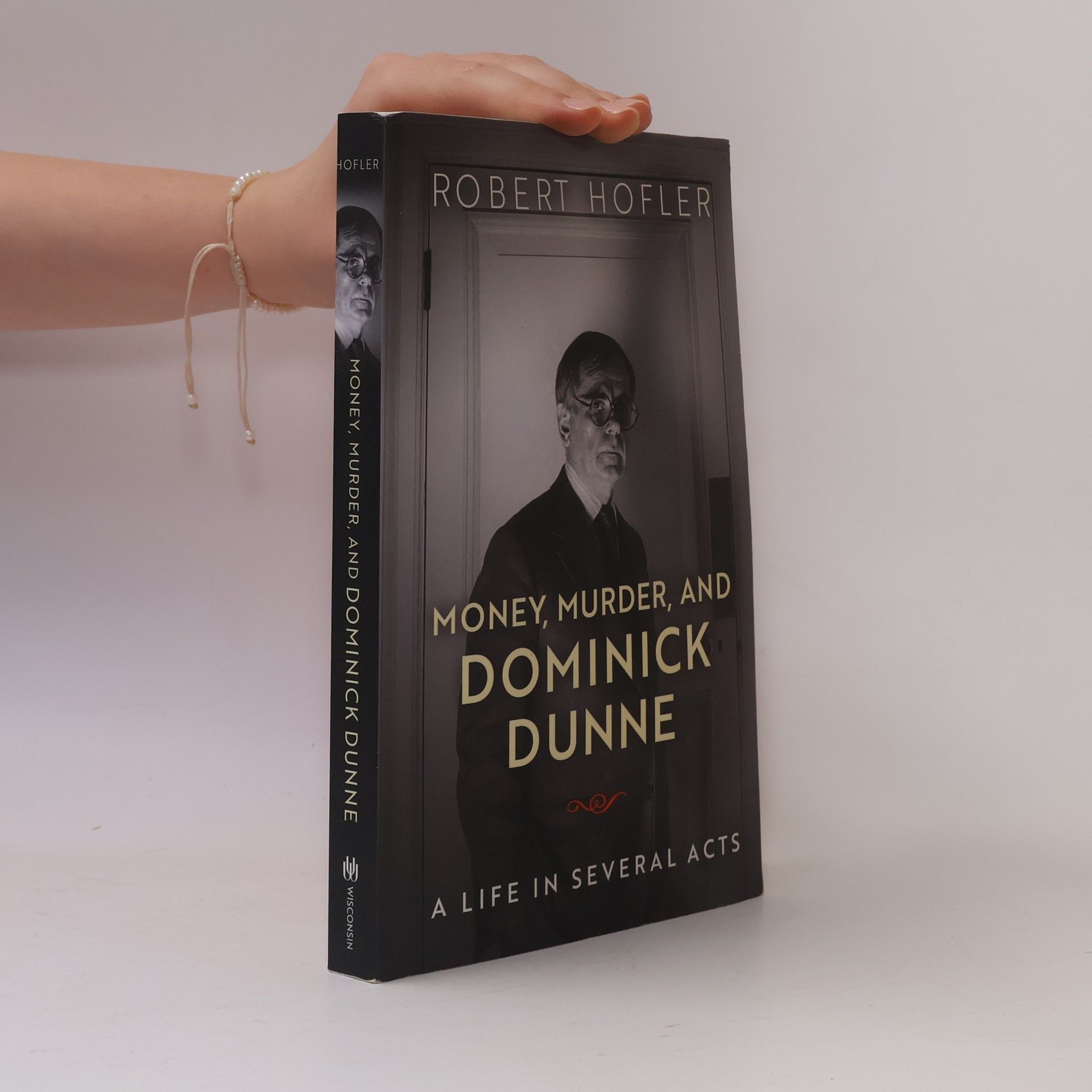 Robert Hofler Money, Murder, and Dominick Dunne: A Life in Several Acts