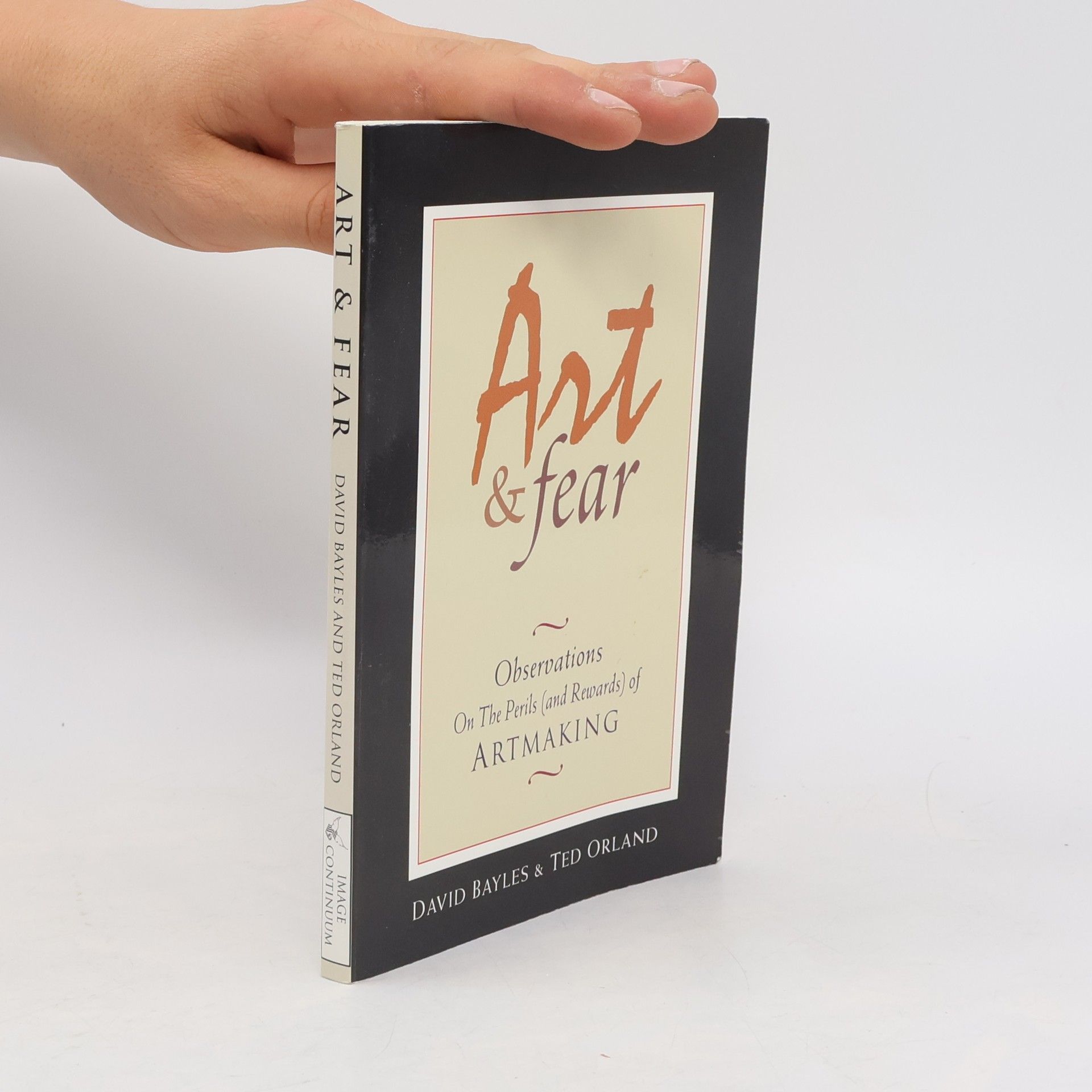 David Bayles Art & Fear: Observations on the Perils (and Rewards) of Artmaking