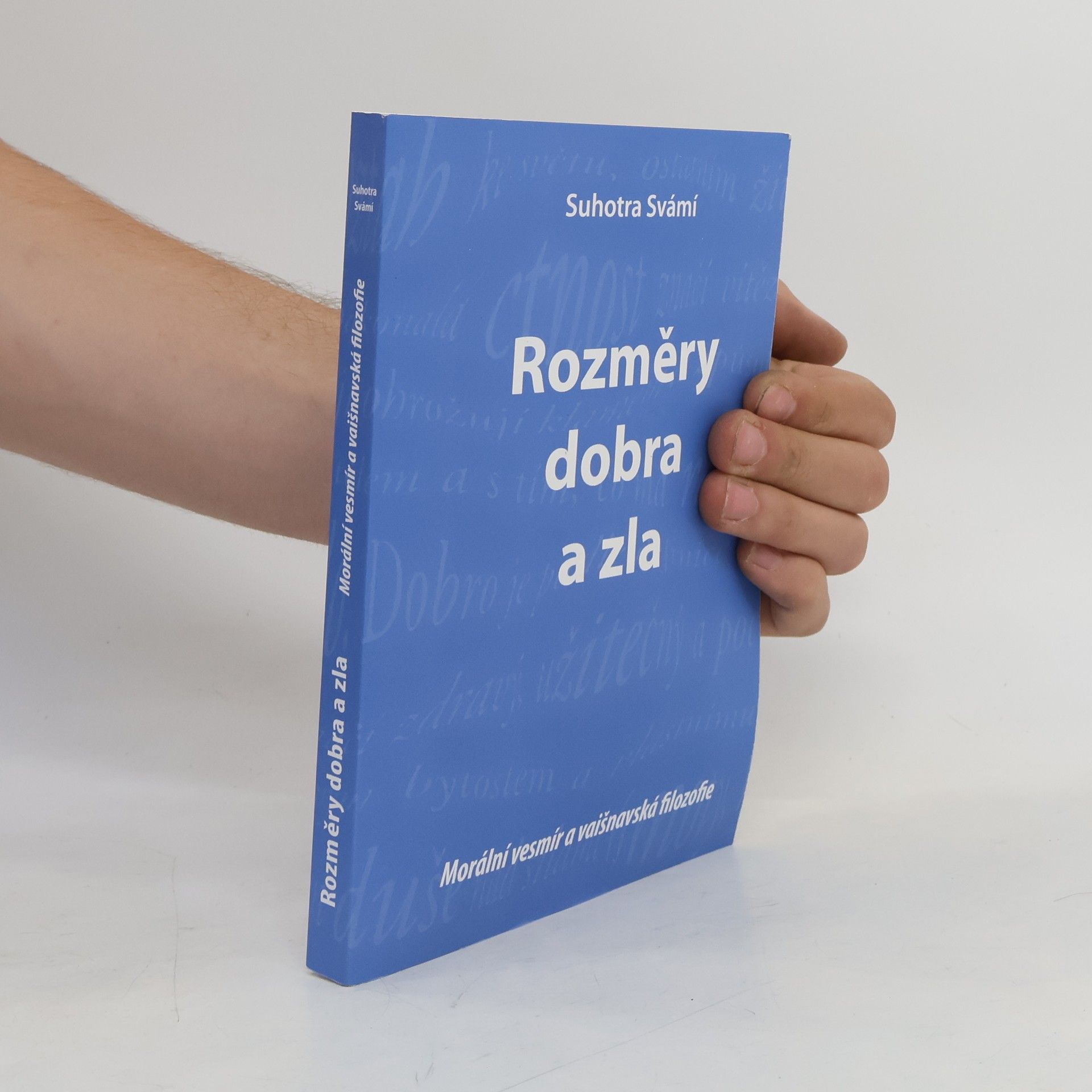 Suhotra Svámí Rozměry dobra a zla: Morální vesmír a vaisnavská filozofie