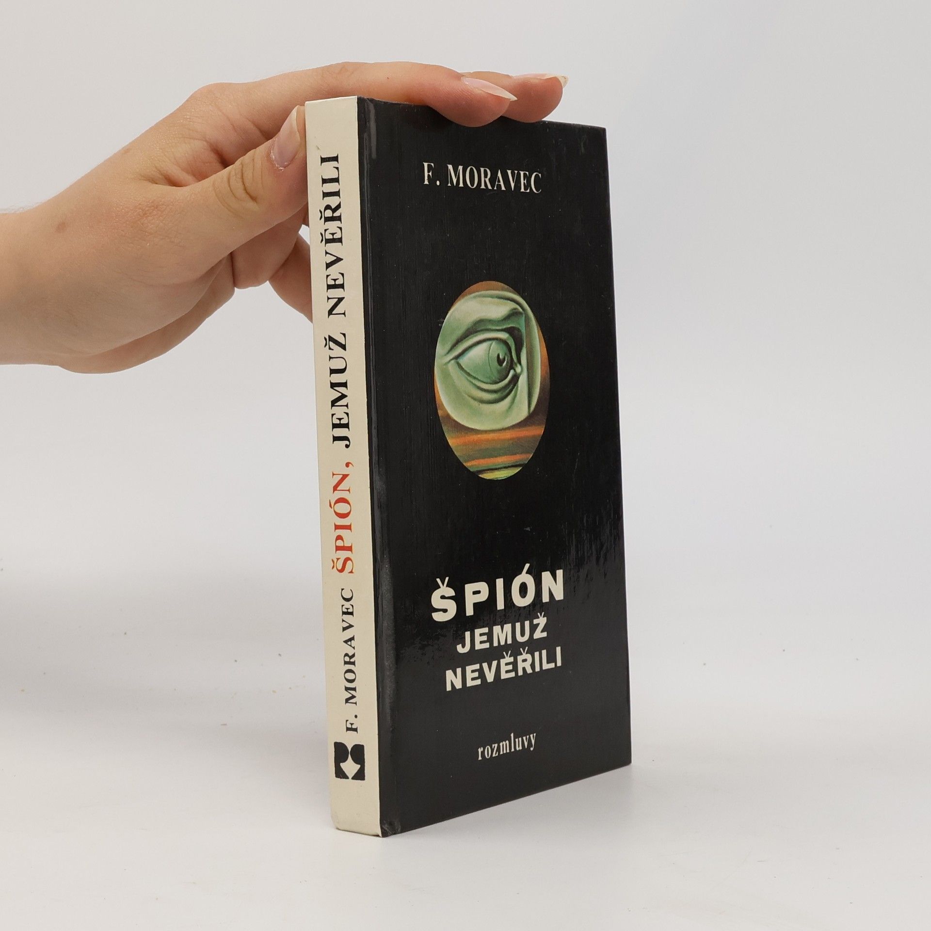 František Moravec Špión, jemuž nevěřili