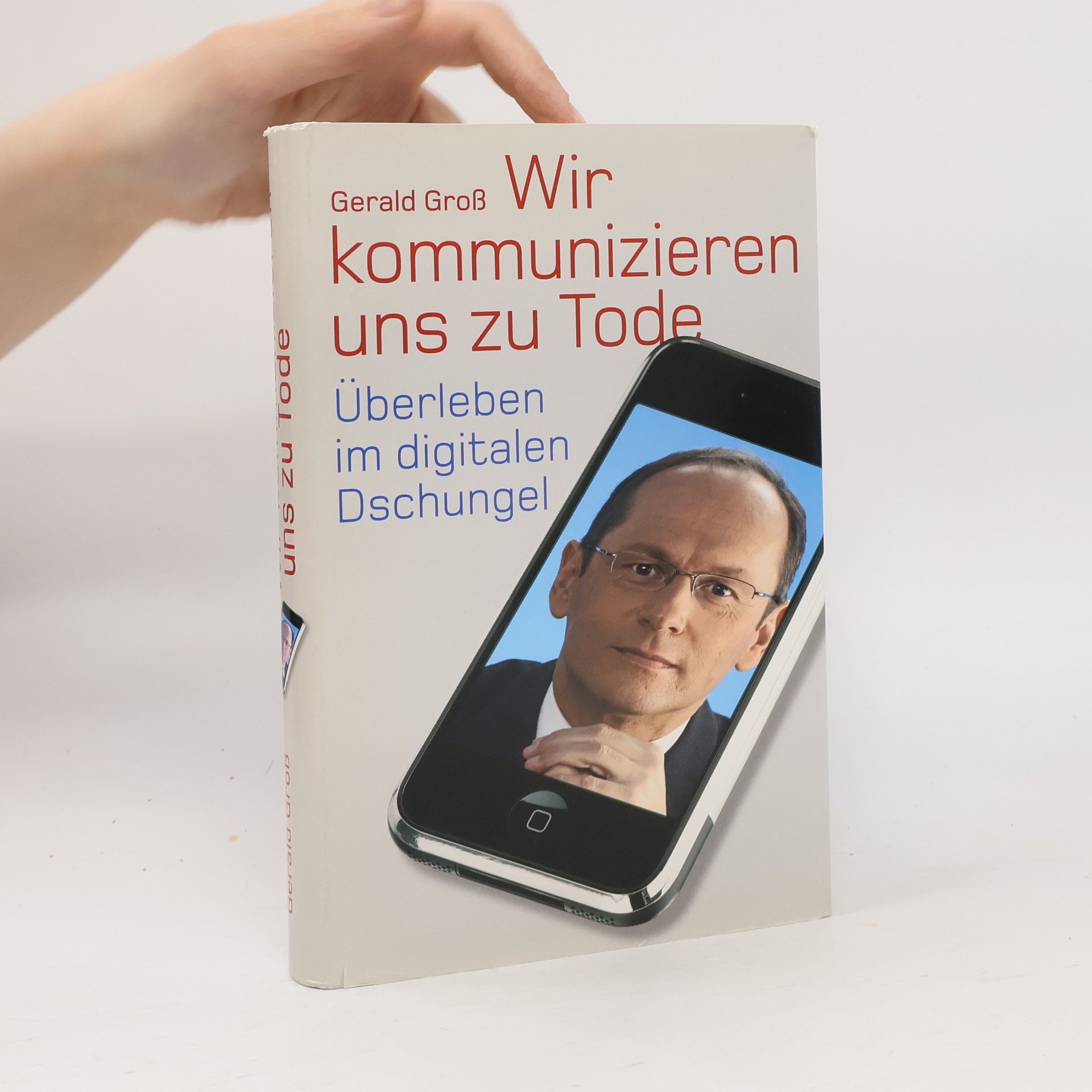 Gerald Grosse Wir kommunizieren uns zu Tode