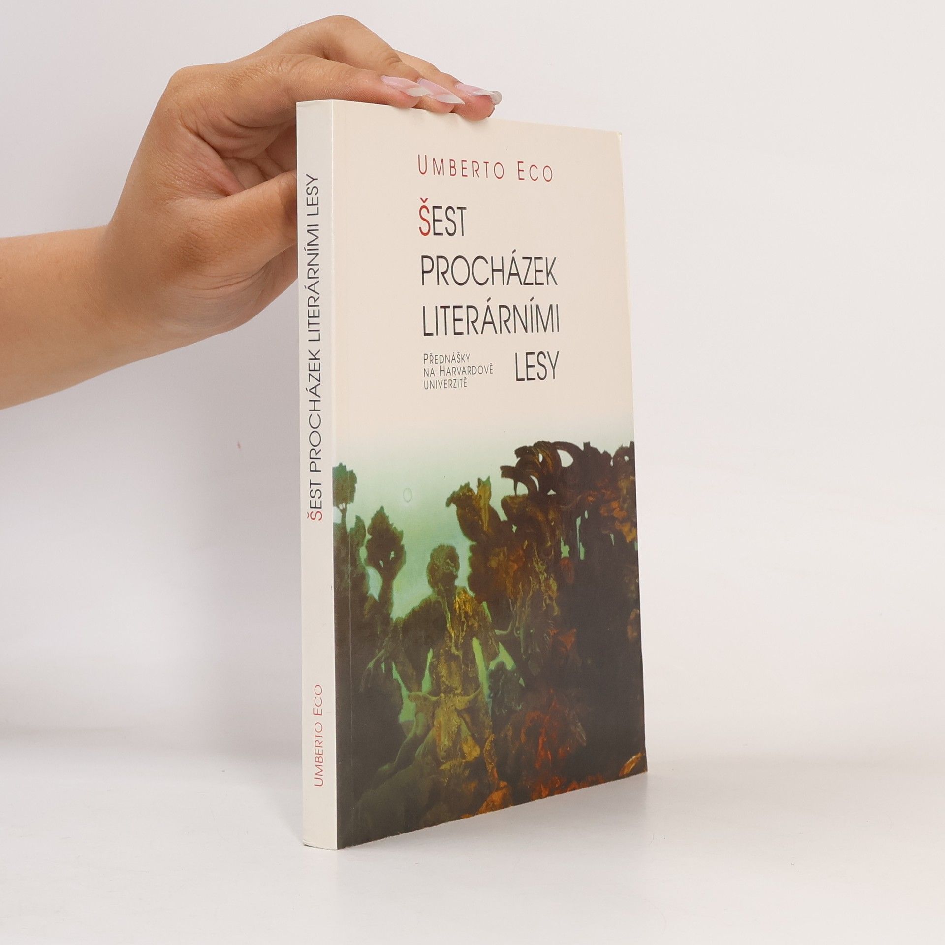 Umberto Eco Šest procházek literárními lesy. Přednášky na Harvardově univerzitě