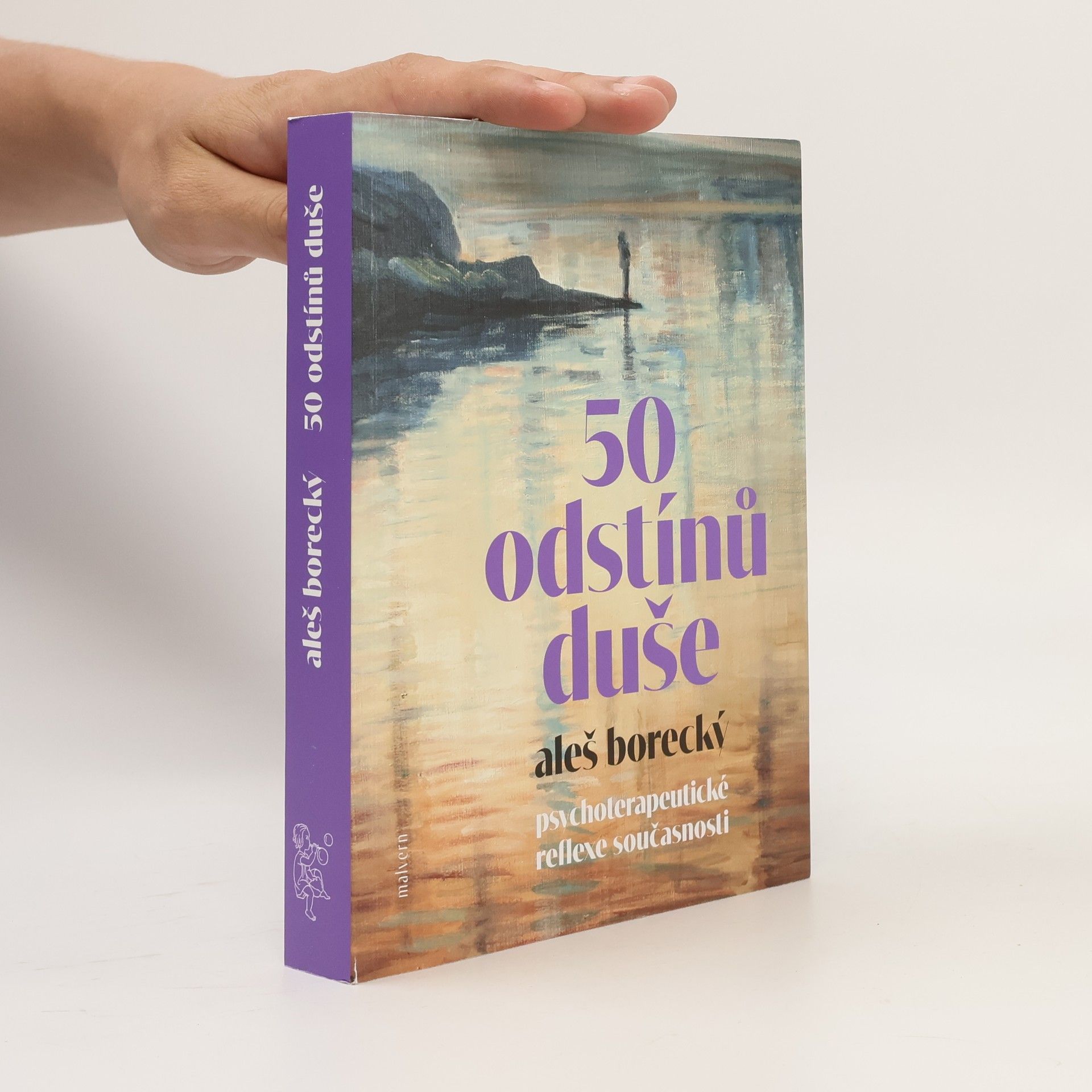 Aleš Borecký 50 odstínů duše: psychoterapeutické reflexe současnosti