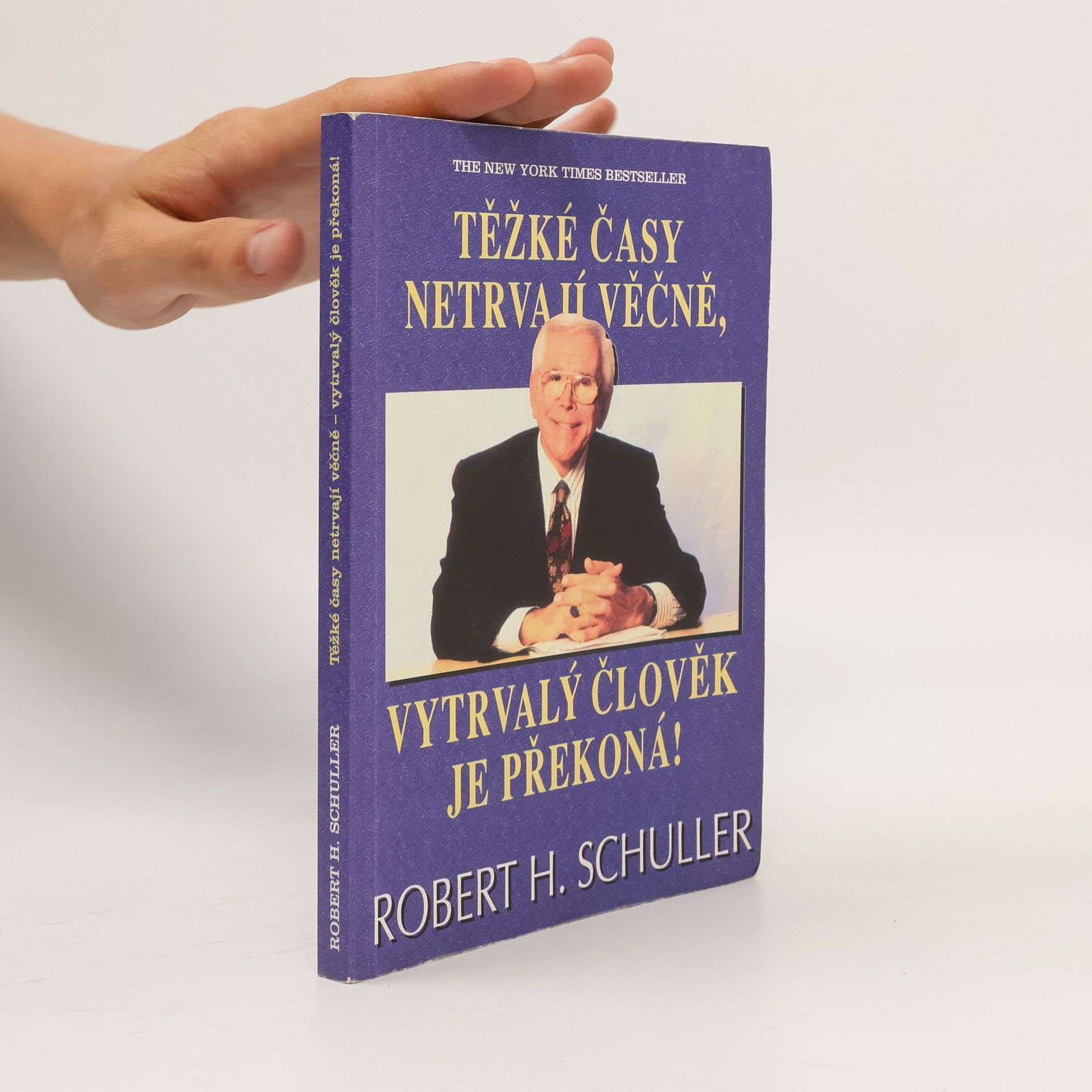 Robert Schuller Těžké časy netrvají věčně, vytrvalý člověk je překoná!