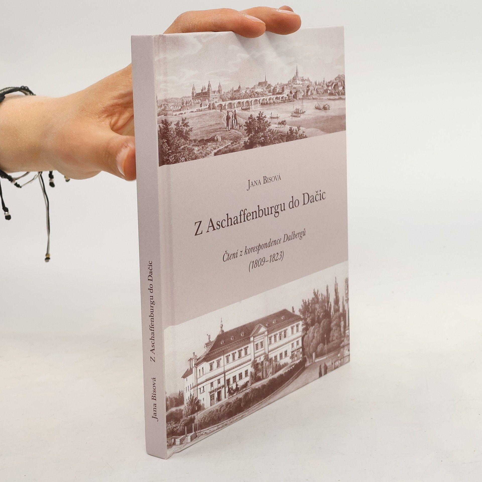 Jana Bisová Z Aschaffenburgu do Dačic: čtení z korespondence Dalbergů (1809-1823)