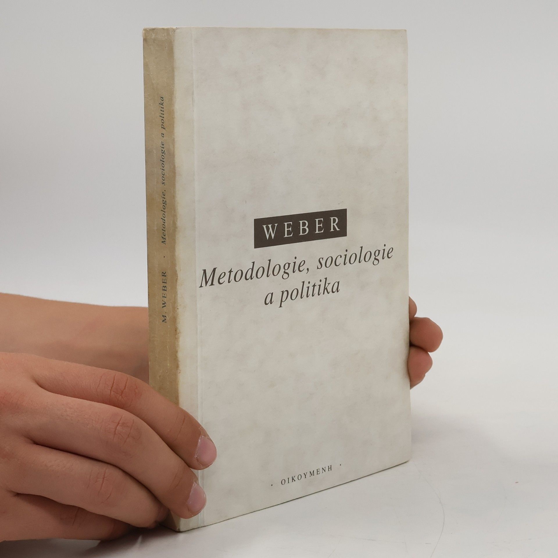 Max Weber Metodologie, sociologie a politika