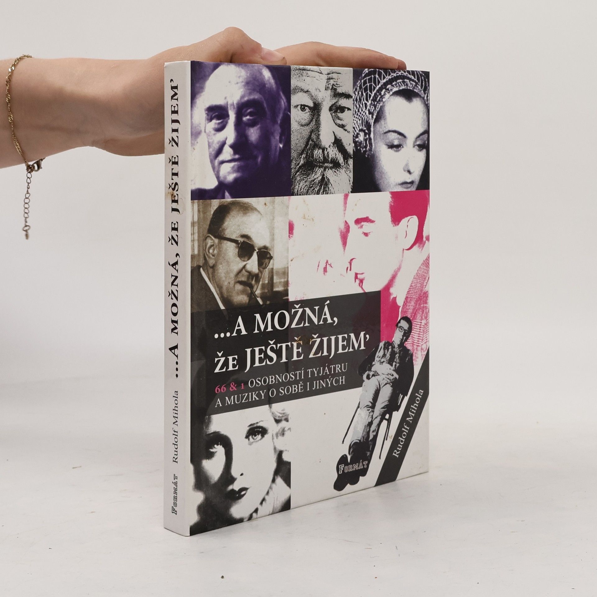 Rudolf Mihola --a možná, že ještě žijem' : 66 & 1 osobností tyjátru a muziky o sobě i jiných