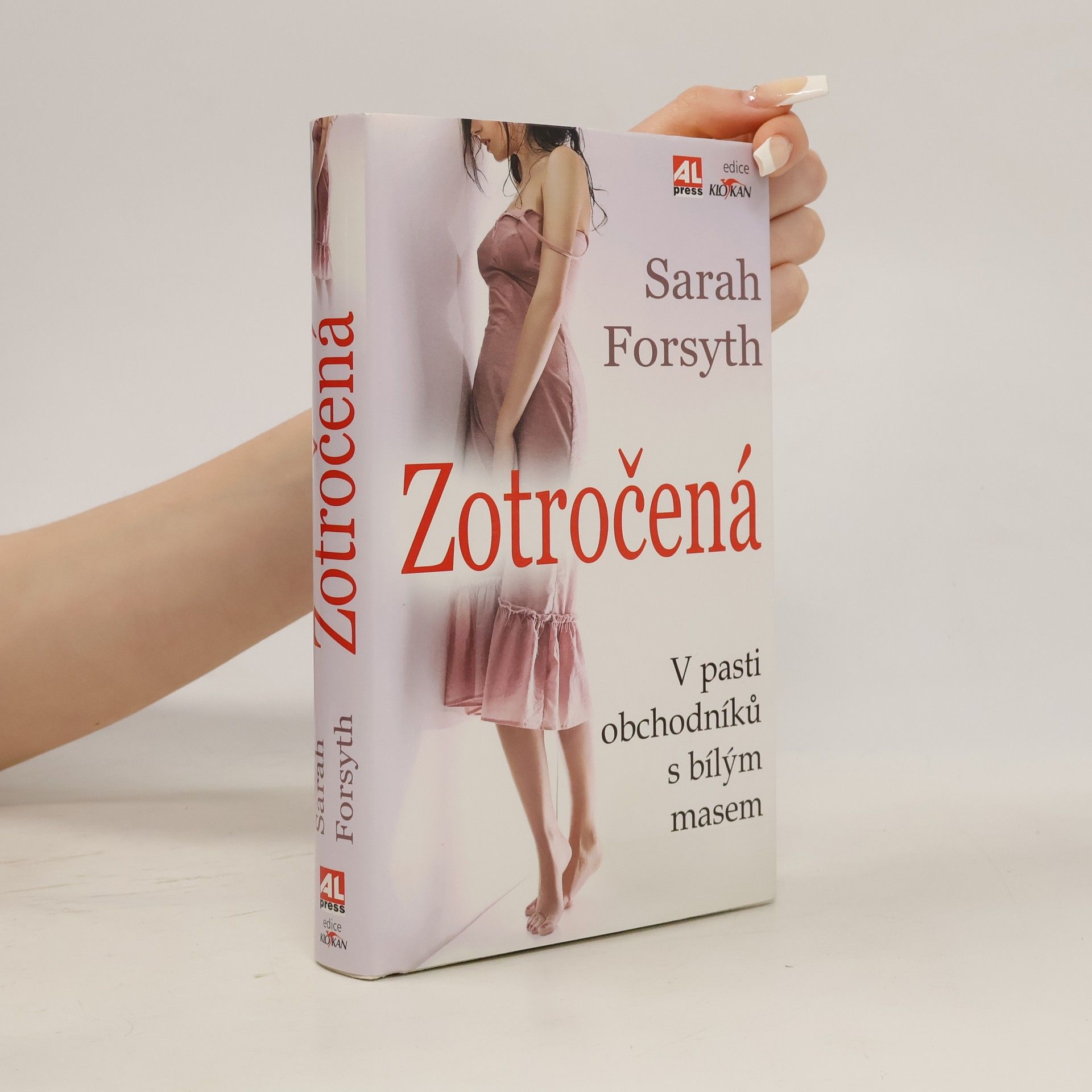 Sarah Forsyth Zotročená : v pasti obchodníků s bílým masem