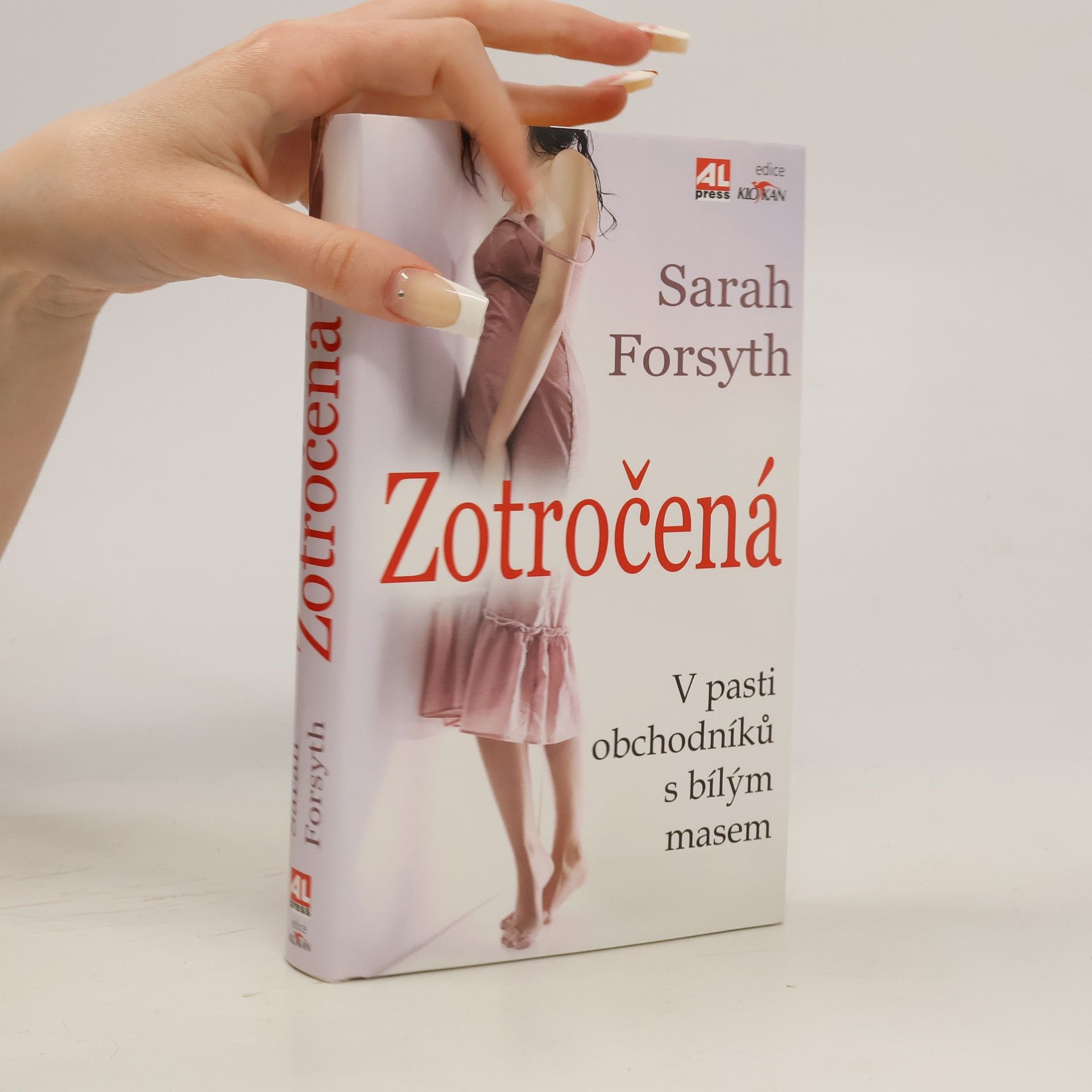Sarah Forsyth Zotročená : v pasti obchodníků s bílým masem