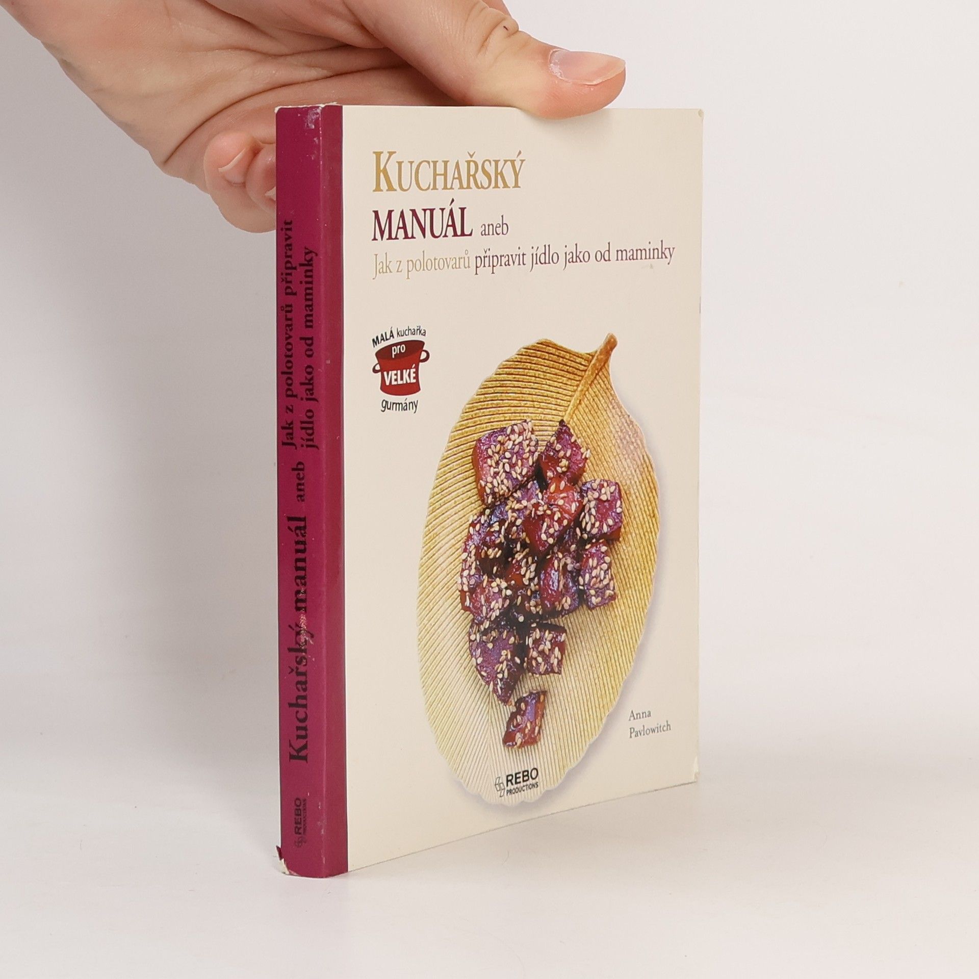 Annie Pavlowitch Kuchařský manuál, aneb, Jak z polotovarů připravit jídlo jako od maminky