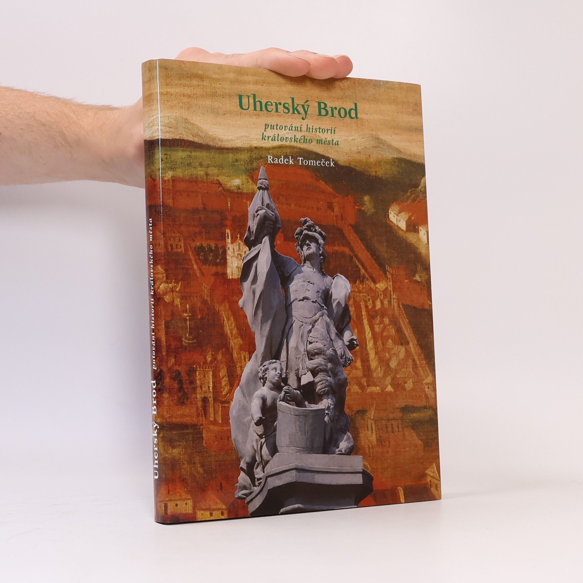 Radek Tomeček Uherský Brod. Putování historií královského města