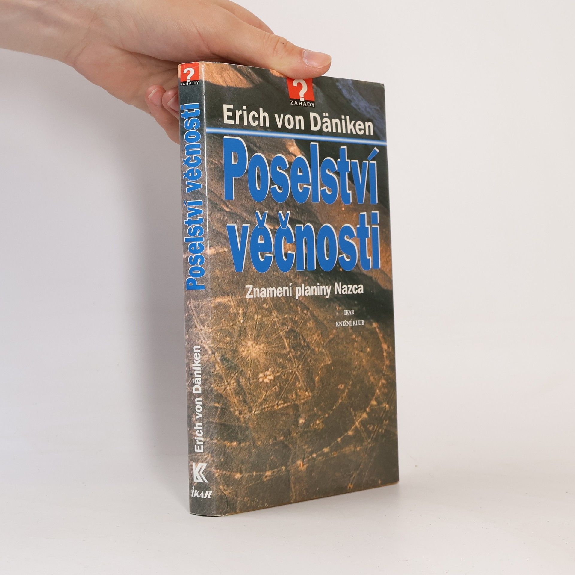 Erich von Däniken Poselství věčnosti: Znamení planiny Nazca