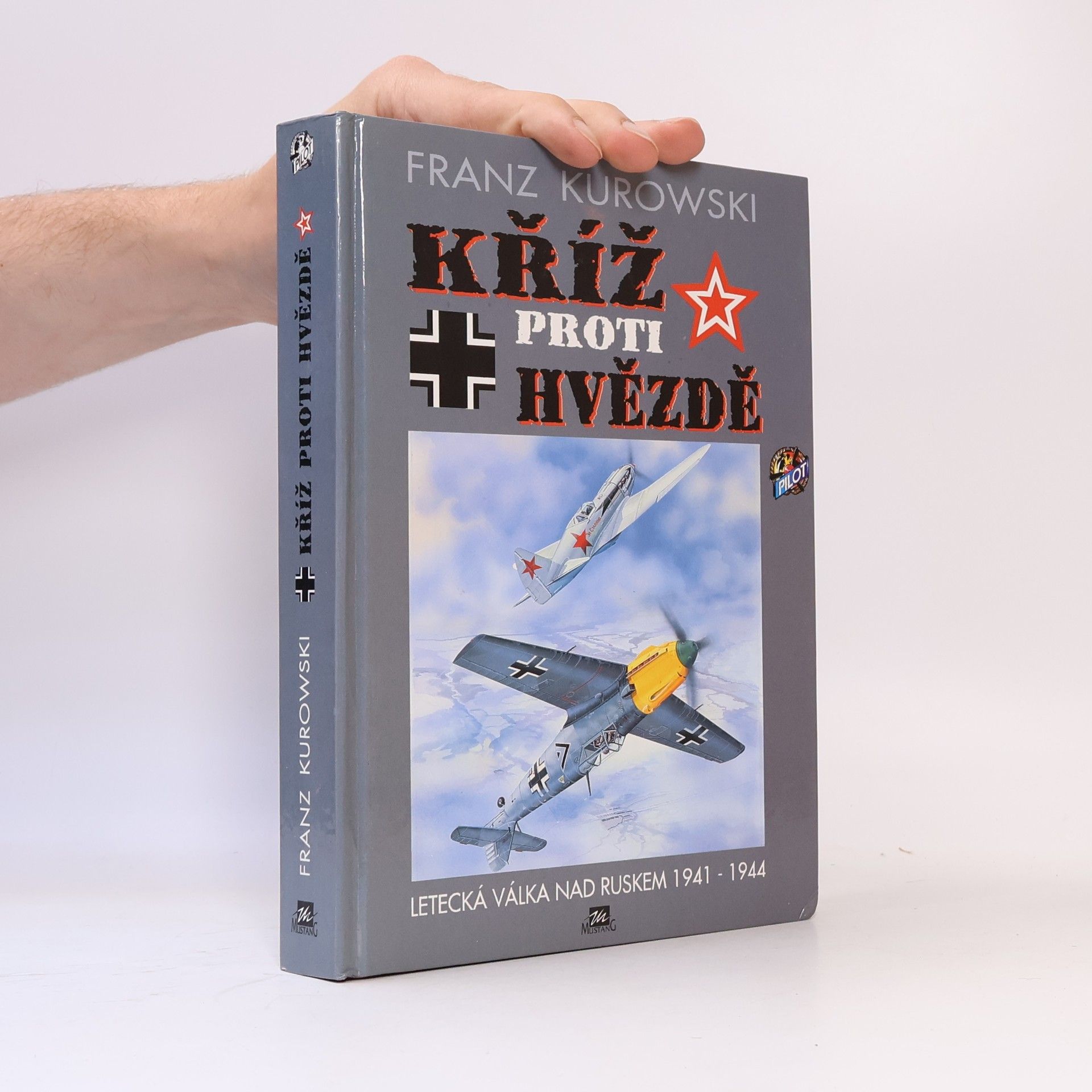 Eduard Kilberger Kříž proti hvězdě : letecká válka nad Ruskem 1941-1944
