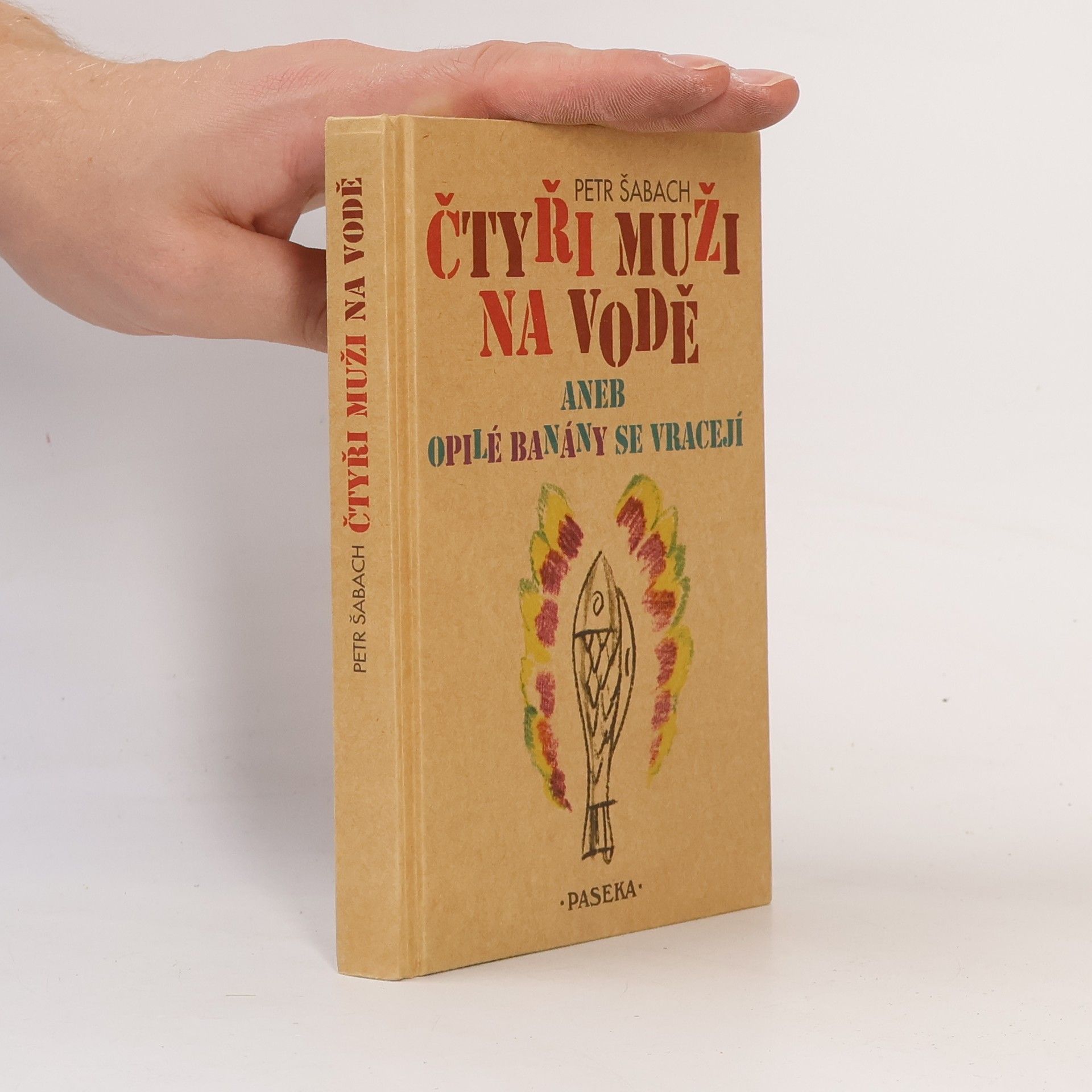 Petr Šabach Čtyři muži na vodě, aneb, Opilé banány se vracejí