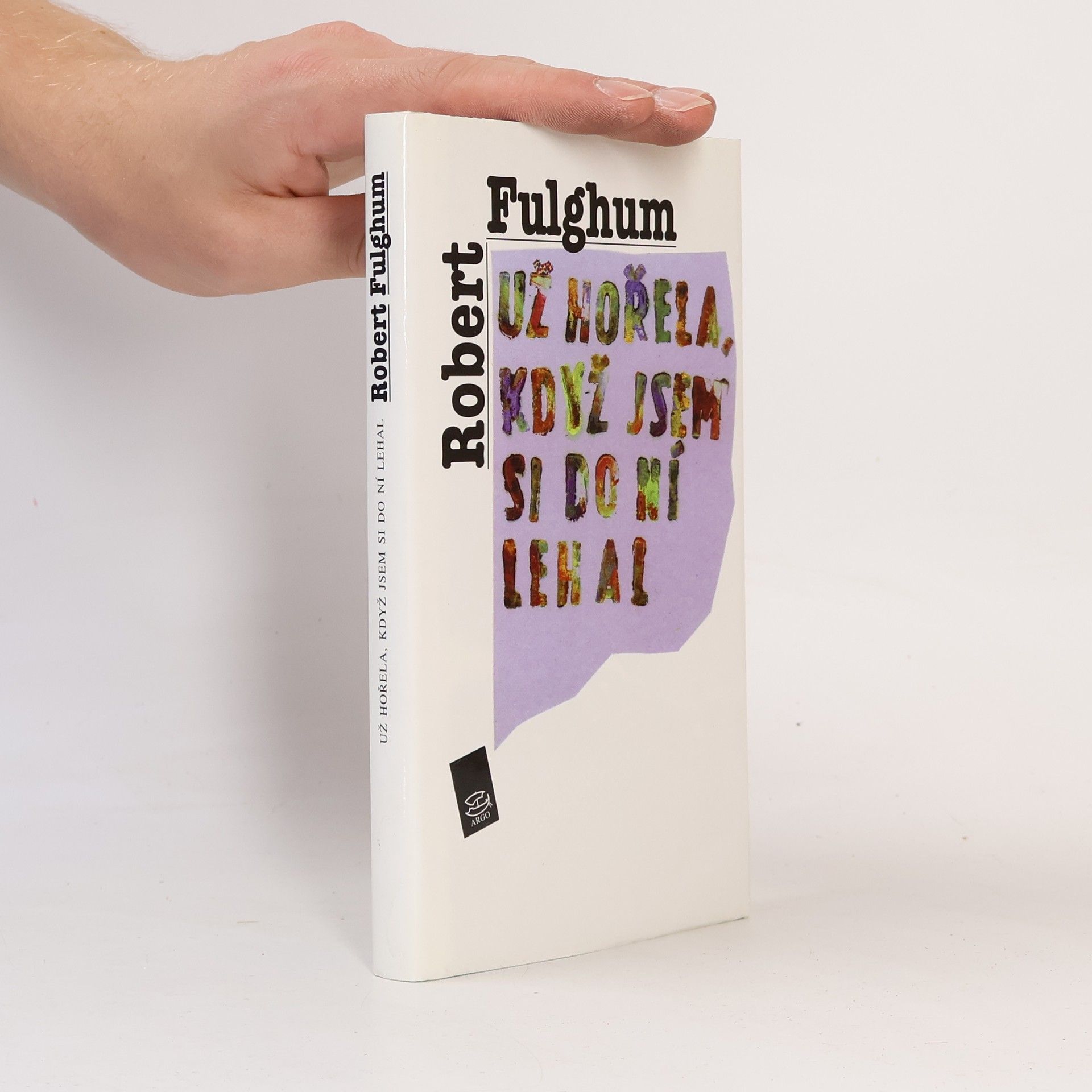 Robert Fulghum Už hořela, když jsem si do ní lehal
