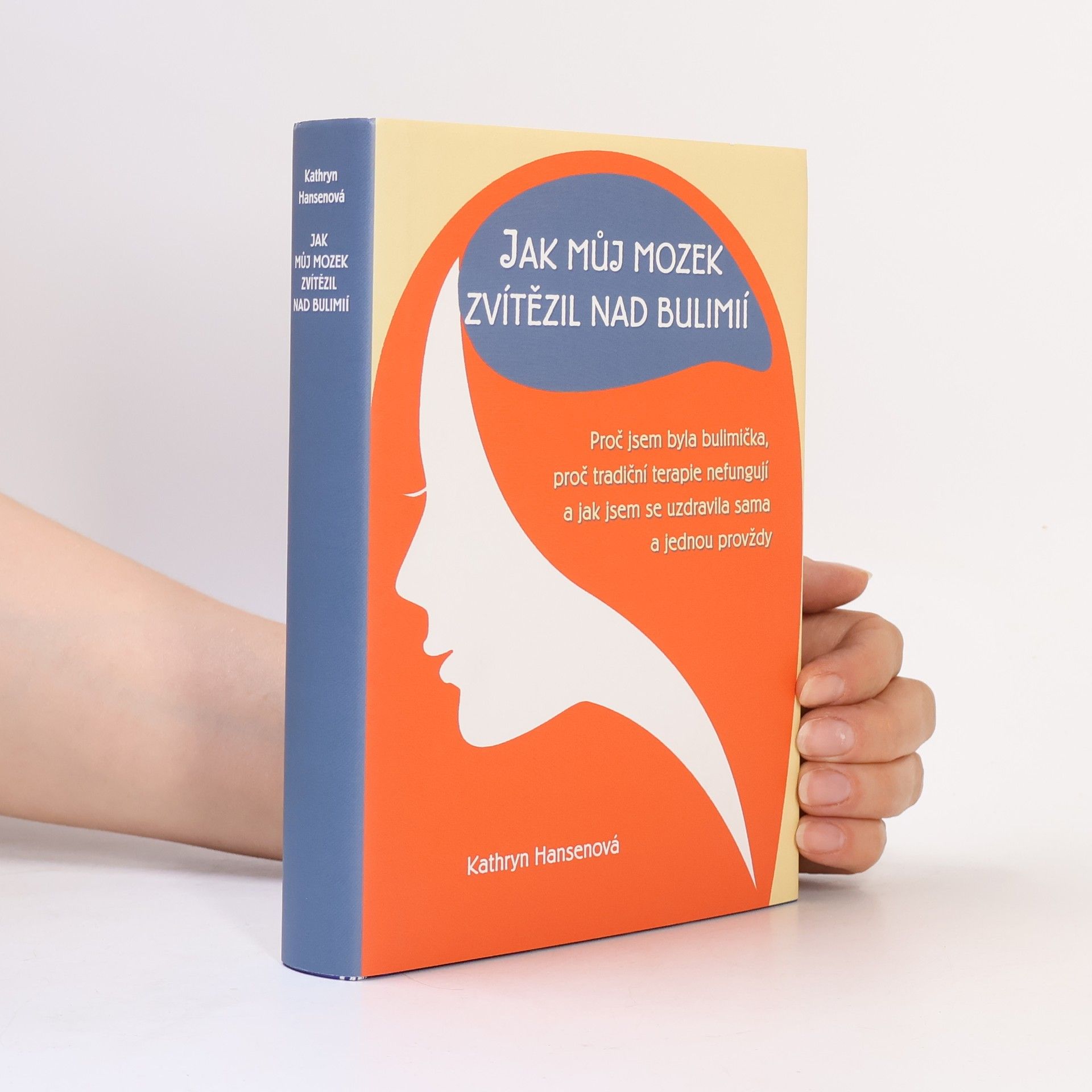 Kathryn Hansen Jak můj mozek zvítězil nad bulimií