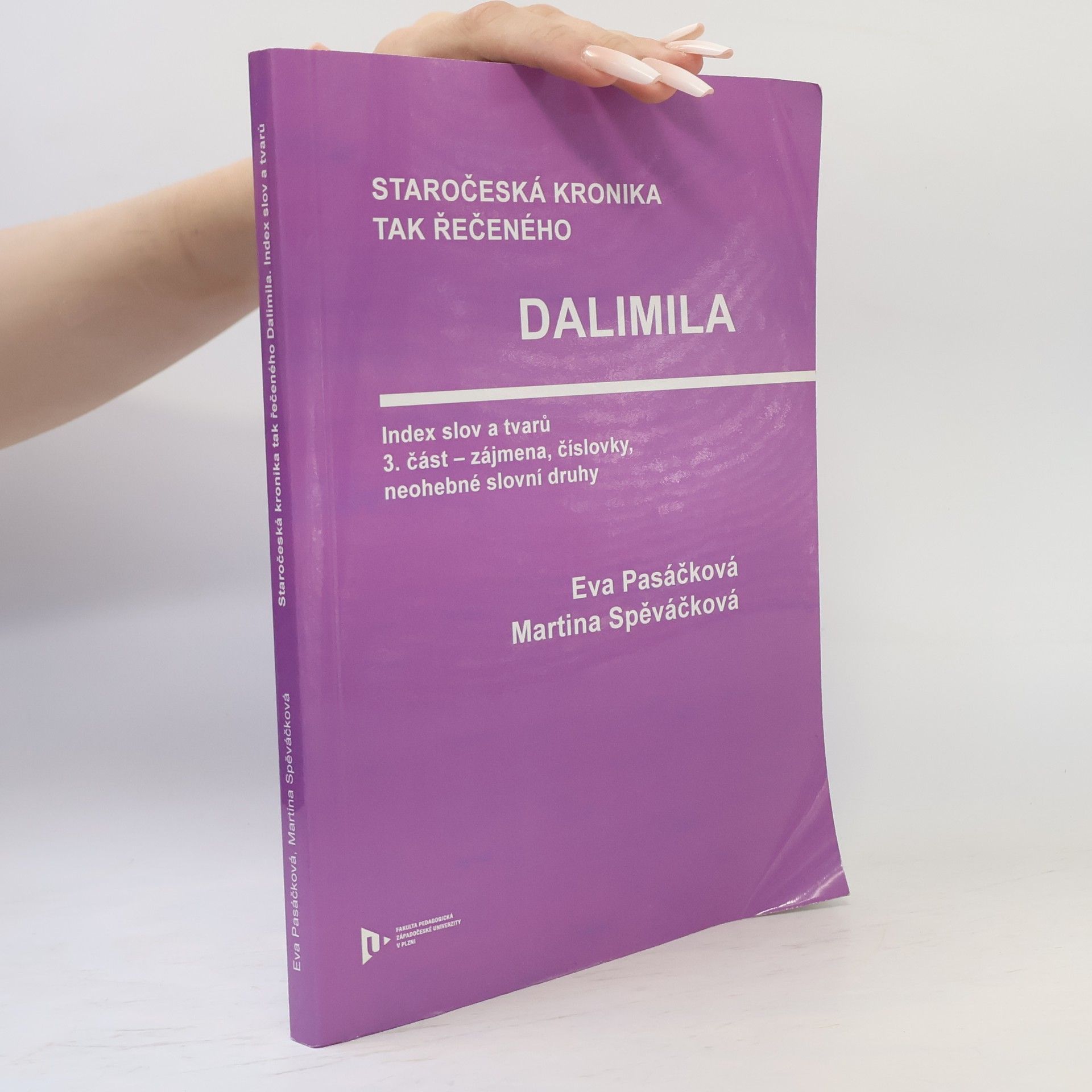 Eva Pasáčková Staročeská kronika tak řečeného Dalimila. Index slov a tvarů
