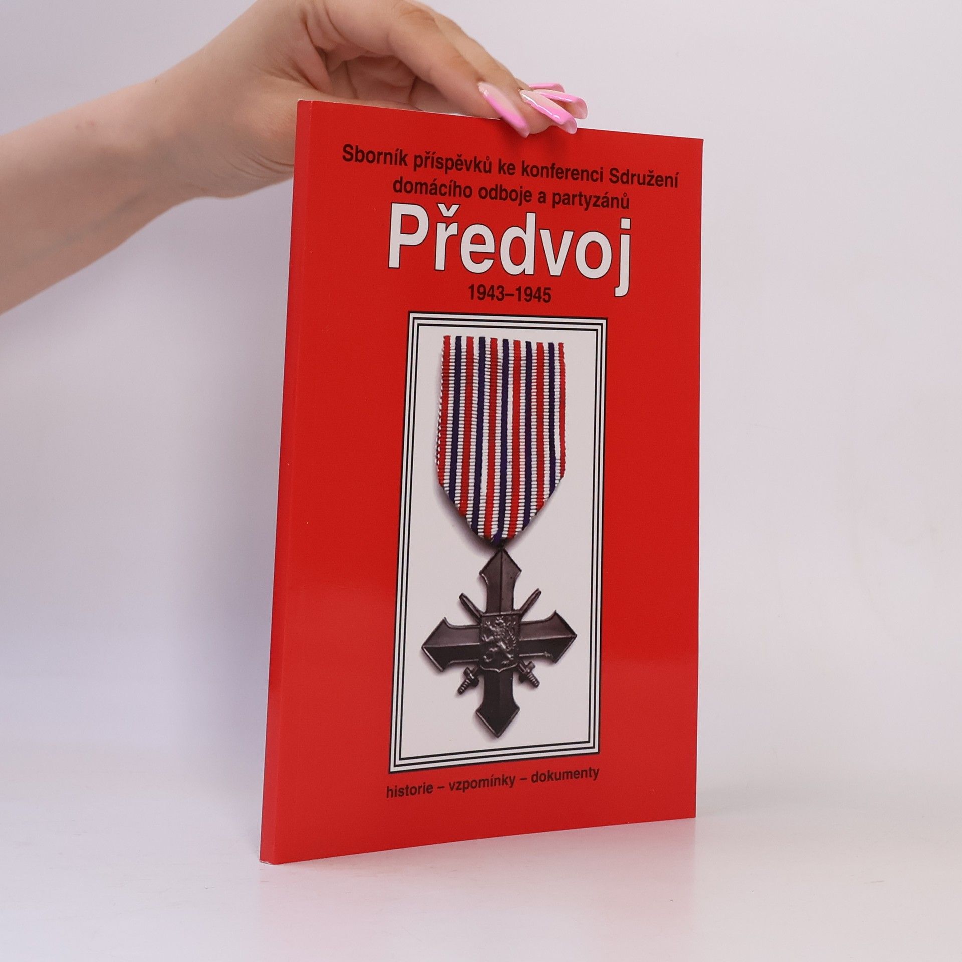 Vendula Běláčková Sborník příspěvků ke konferenci Sdružení domácího odboje a partyzánů Předvoj : historie - vzpomínky - dokumenty: 1943-1945