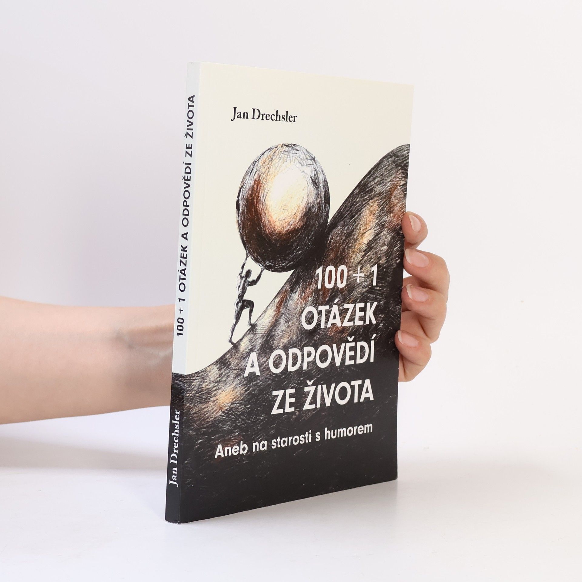 Jan Drechsler 100 + 1 otázek a odpovědí ze života, aneb na starosti s humorem