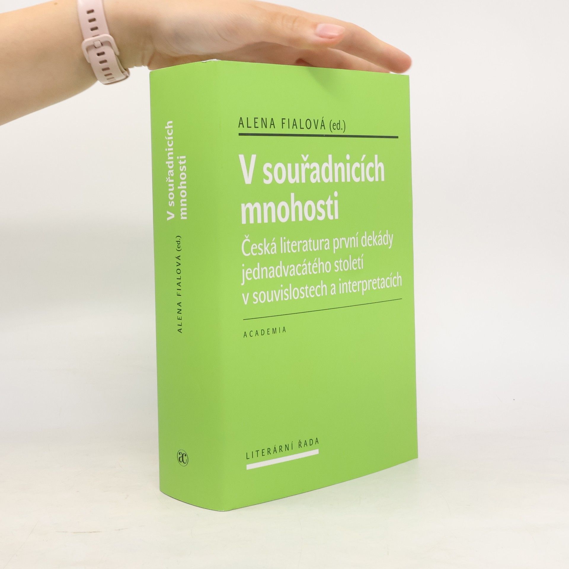 Alena Fialová V souřadnicích mnohosti. Česká literatura první dekády jednadvacátého století v souvislostech a interpretacích
