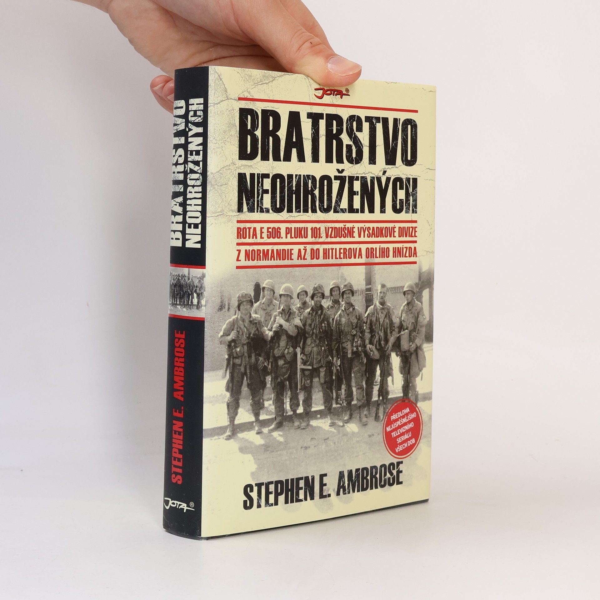 Stephen Ambrose Bratrstvo neohrožených: Rota E 506. pluku 101. vzdušné výsadkové divize: Z Normandie až do Hitlerova Orlího hnízda
